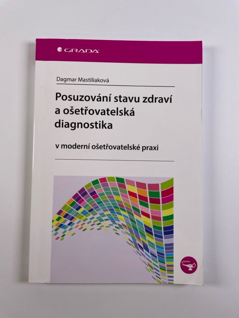Levně Posuzování stavu zdraví a ošetřovatelská diagnostika v moderní ošetřovatelské praxi