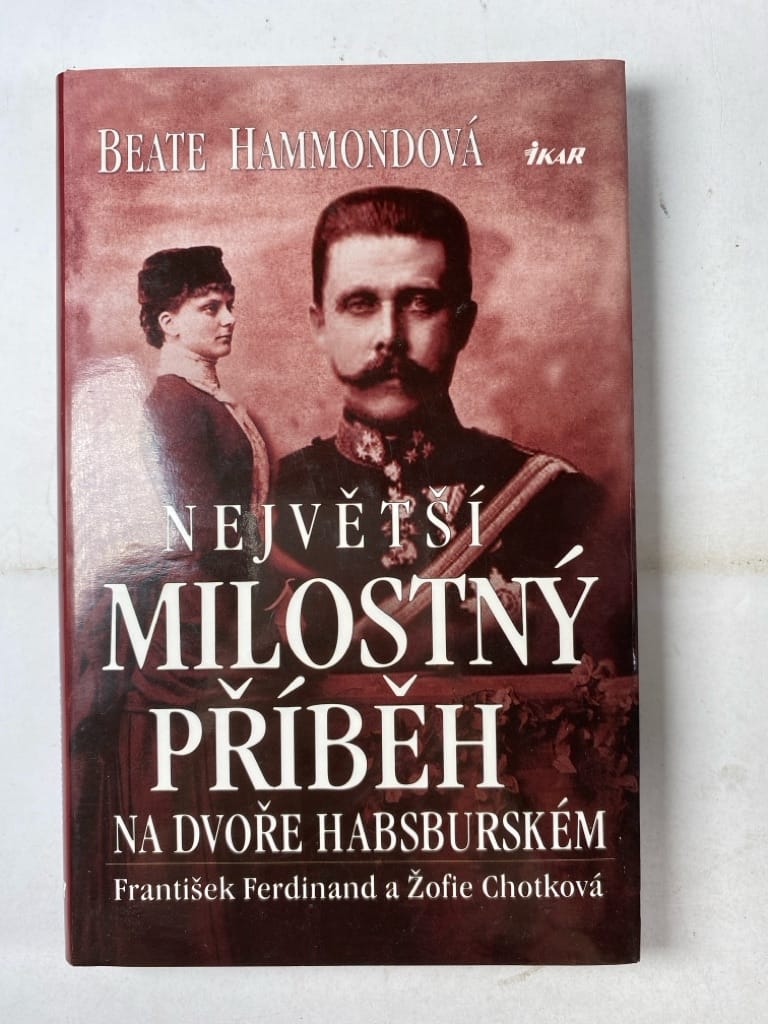 Levně Největší milostný příběh na dvoře habsburském: František Ferdinand a Žofie Chotková