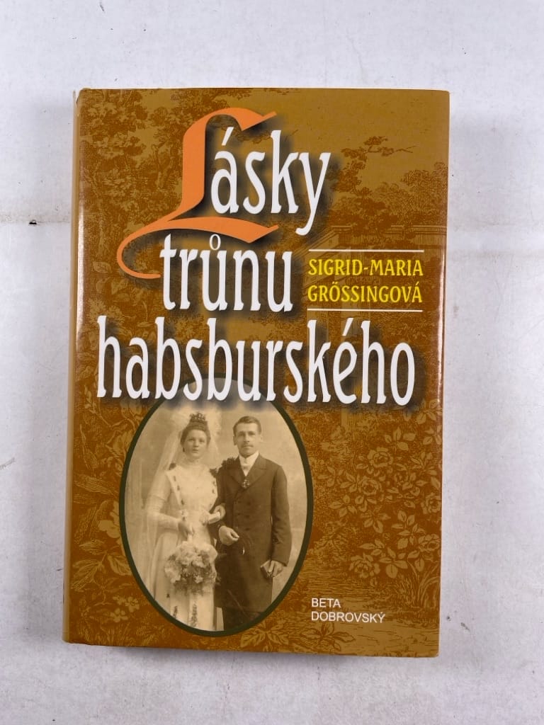 Lásky trůnu habsburského 1. vydání