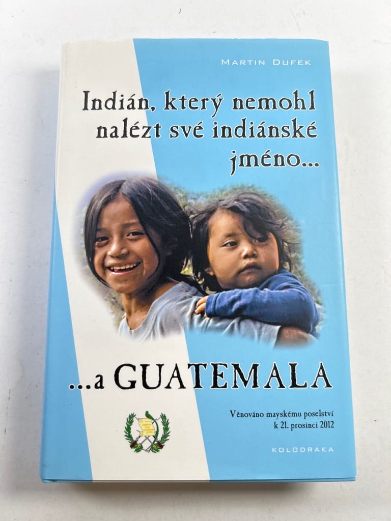 Indián, který nemohl nalézt své indiánské jméno... a Guatemala