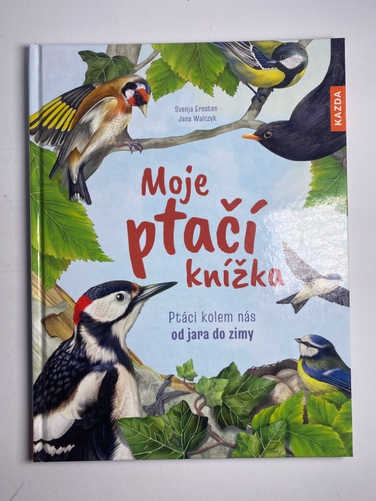 Levně Moje ptačí knížka: ptáci kolem nás od jara do zimy