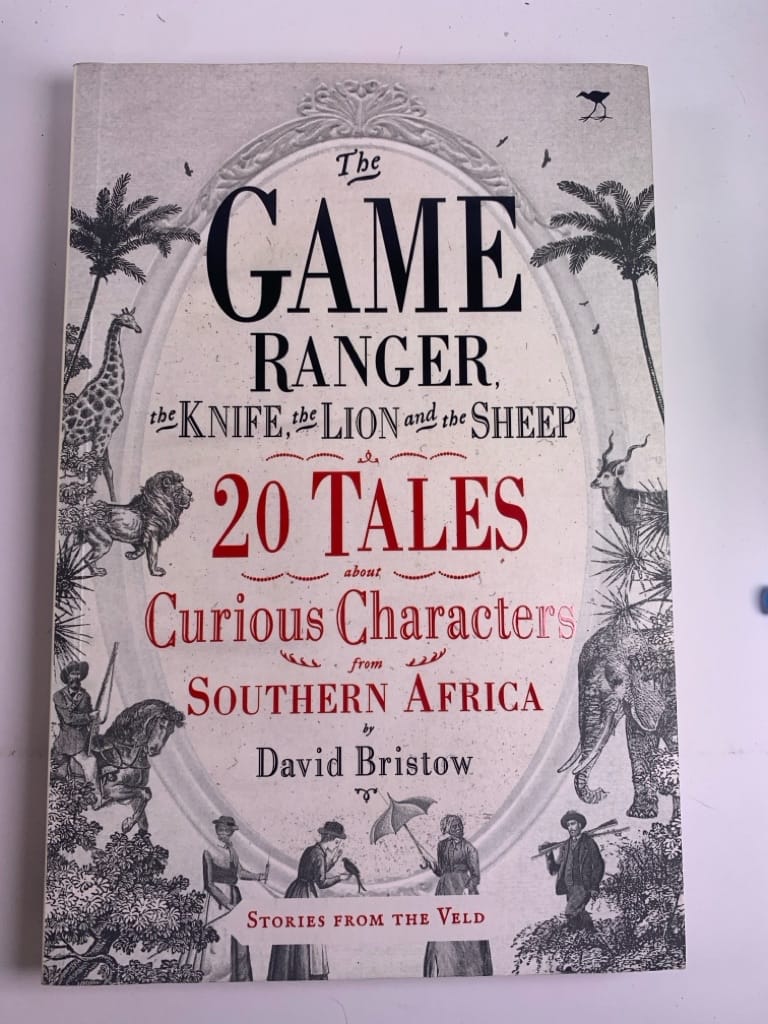 Levně The Game ranger: the knife, the lion, the sheep - 20 tales about curious characters from Southern Africa