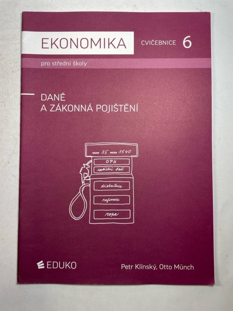 Levně Ekonomika pro střední školy 6- Daně a zákonná pojištění - cvičebnice Měkká