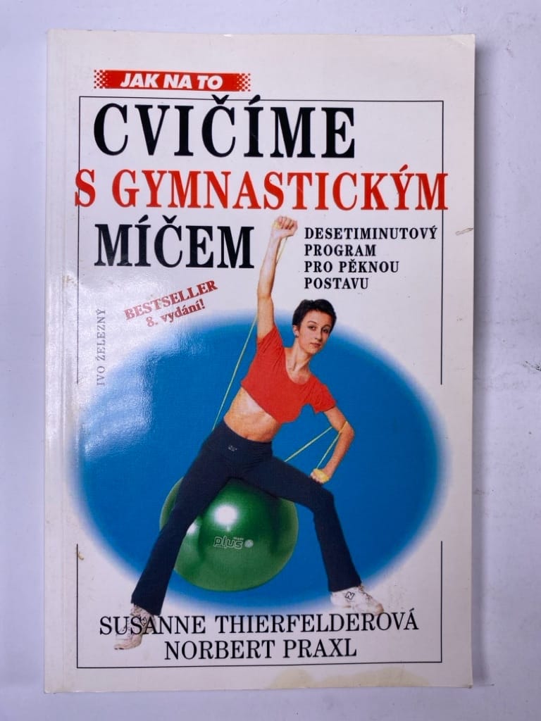 Levně Cvičíme s gymnastickým míčem: desetiminutový program pro pěknou postavu Měkká (2004)