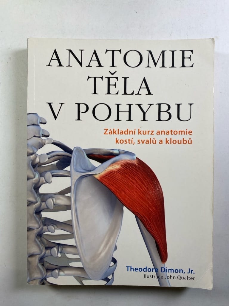 Levně Anatomie těla v pohybu - Základní kurz anatomie kostí, svalů a kloubů Měkká (2009)