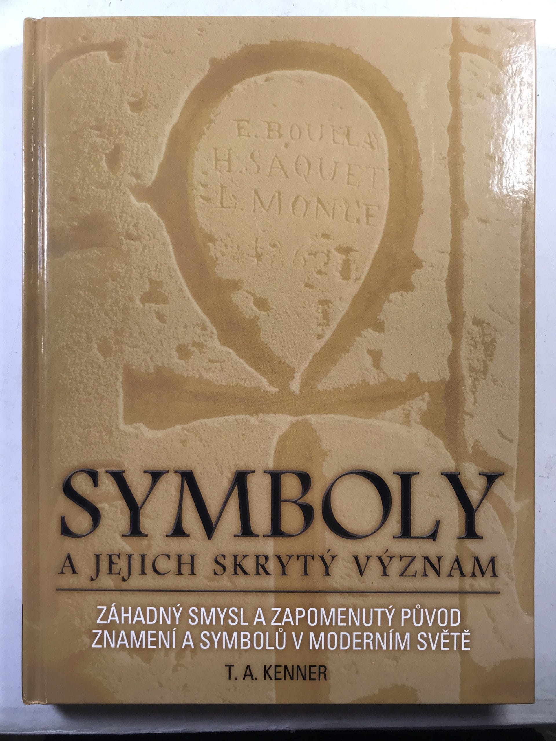 Levně Symboly a jejich skrytý význam: [záhadný smysl a zapomenutý původ znamení a symbolů v moderním světě