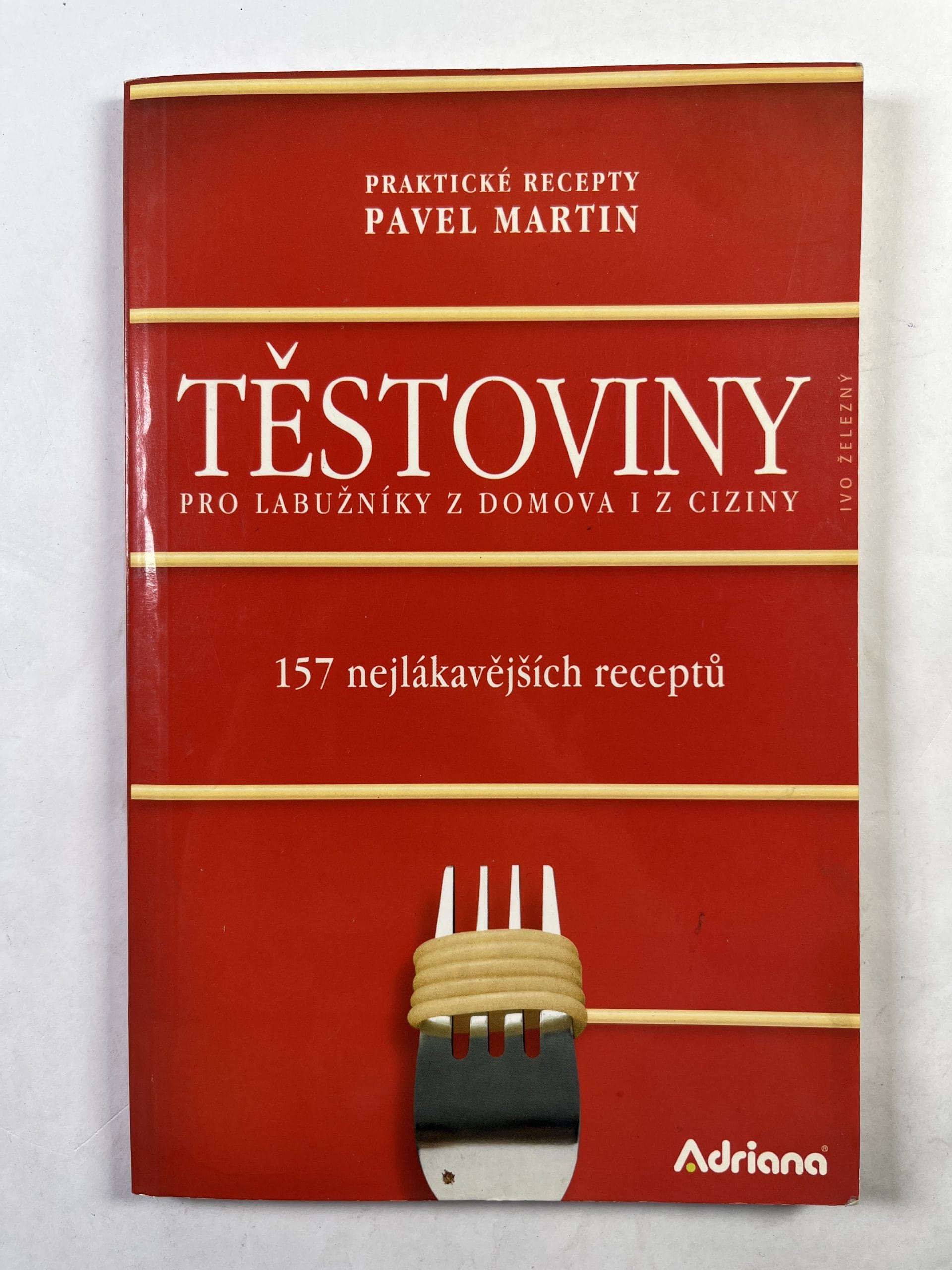 Těstoviny pro labužníky z domova i z ciziny - 157 nejlákavějších receptů