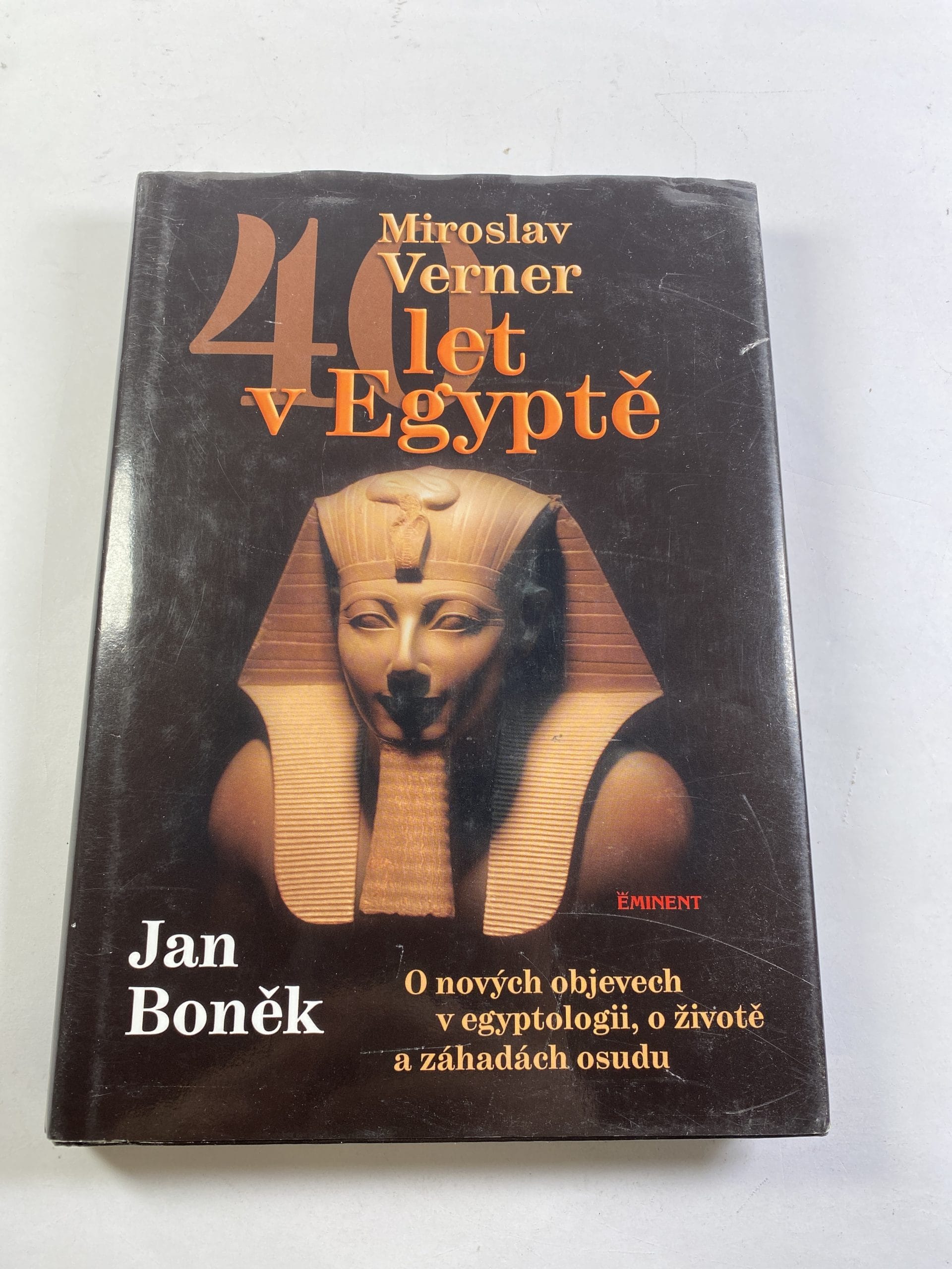 Levně 40 let v Egyptě: o nových objevech v egyptologii, o životě a záhadách osudu
