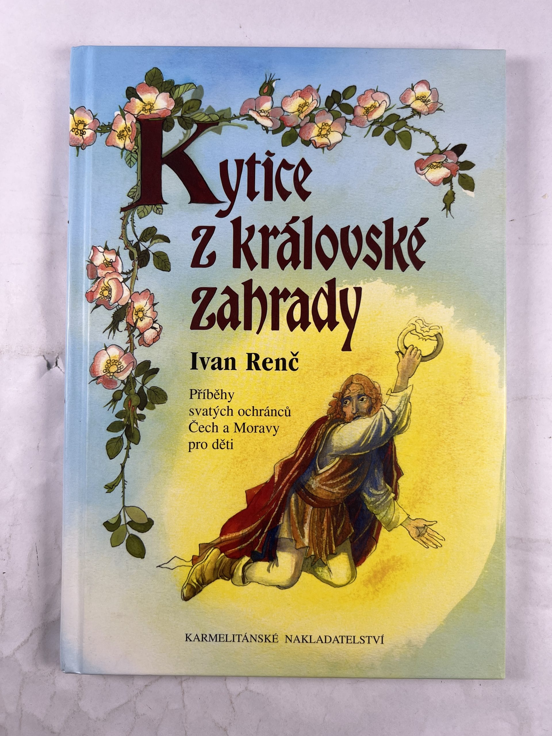 Levně Kytice z královské zahrady: příběhy svatých ochránců Čech a Moravy pro děti
