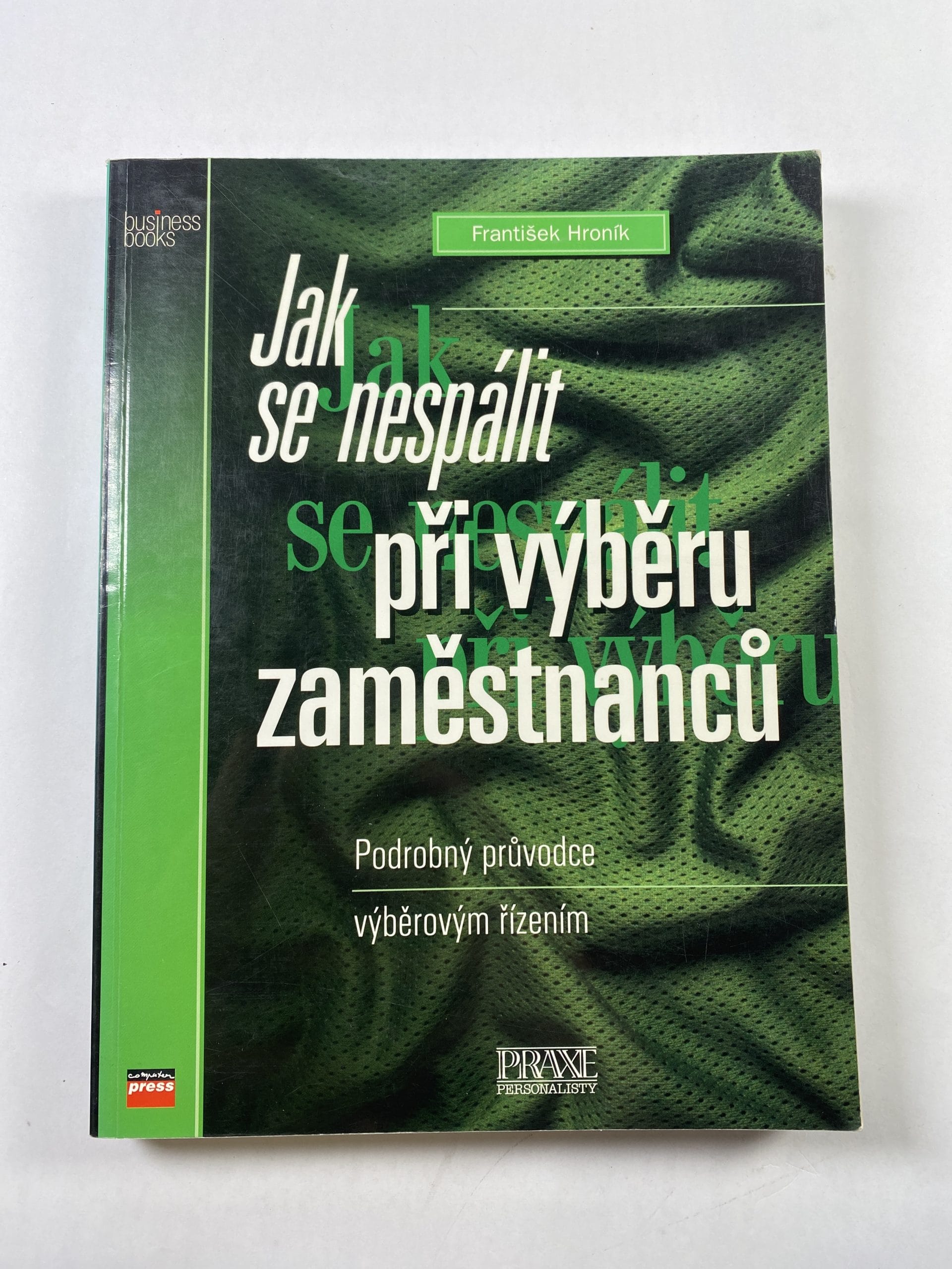 Levně Jak se nespálit při výběru zaměstnanců: podrobný průvodce výběrovým řízením