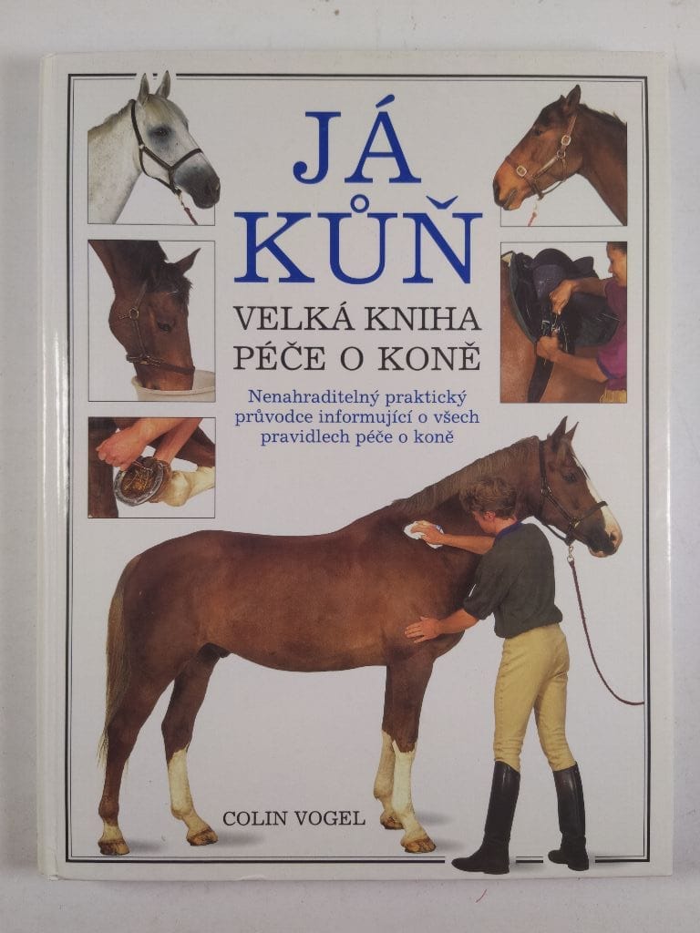 Levně Já kůň: velká kniha péče o koně Pevná (1996)