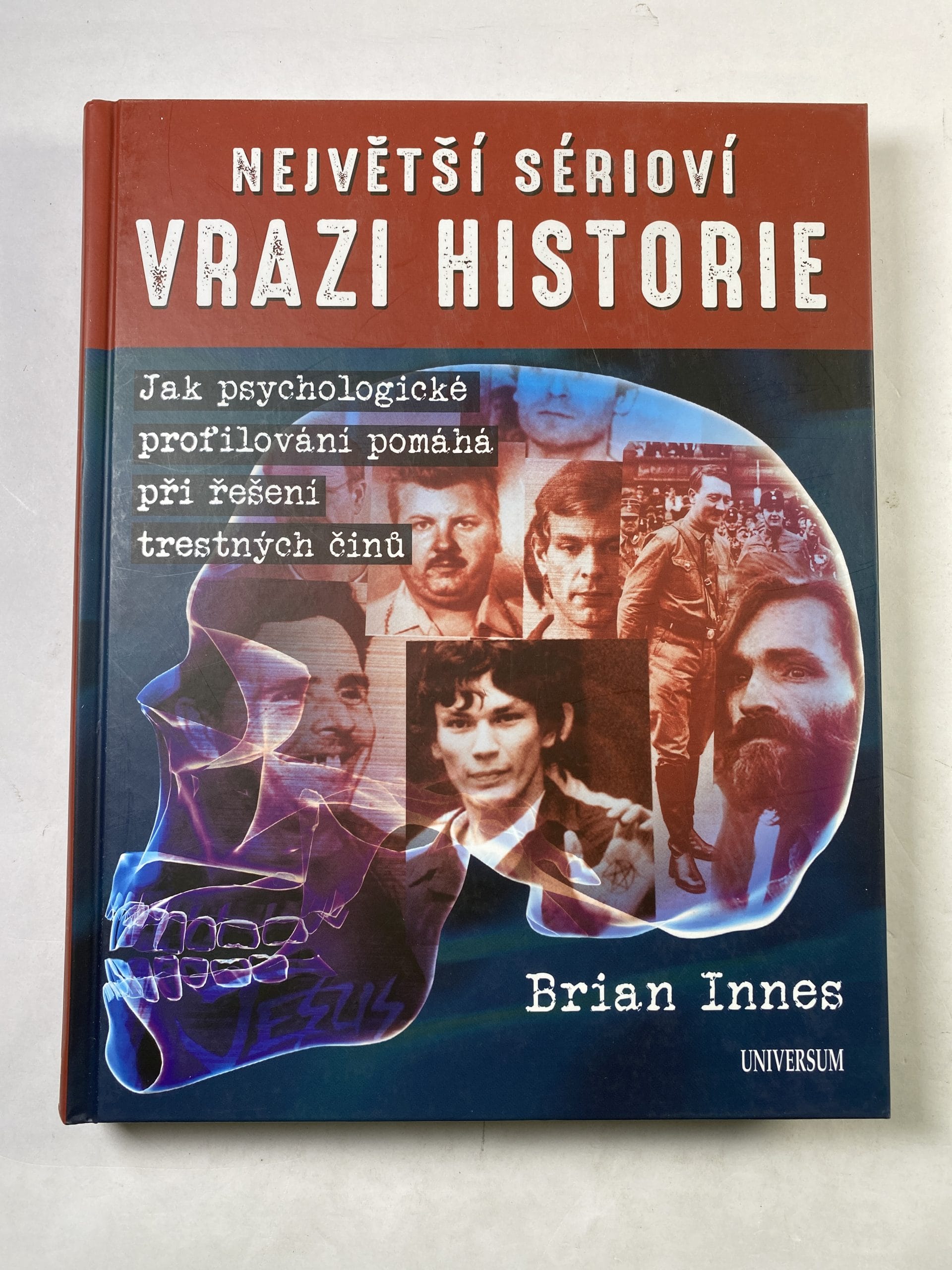 Levně Největší sérioví vrazi historie: Jak psychologické profilování pomáhá při řešení trestných činů