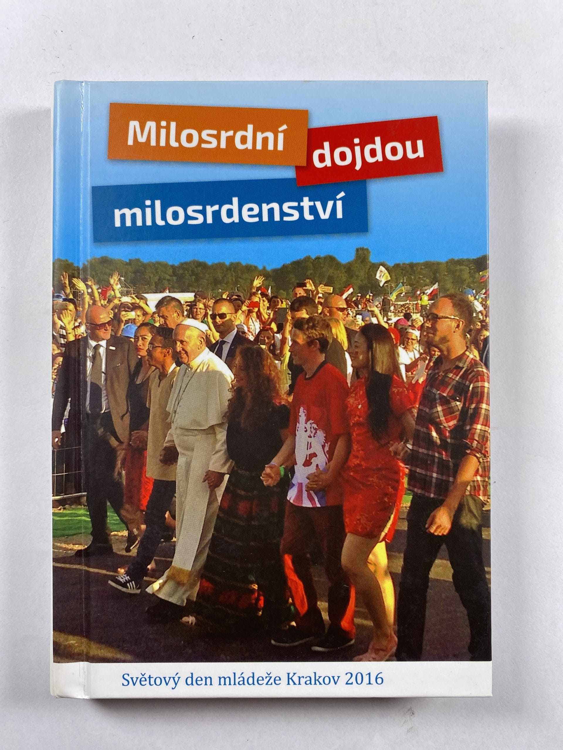 Milosrdní dojdou milosrdenství: Světový den mládeže Krakov 2016