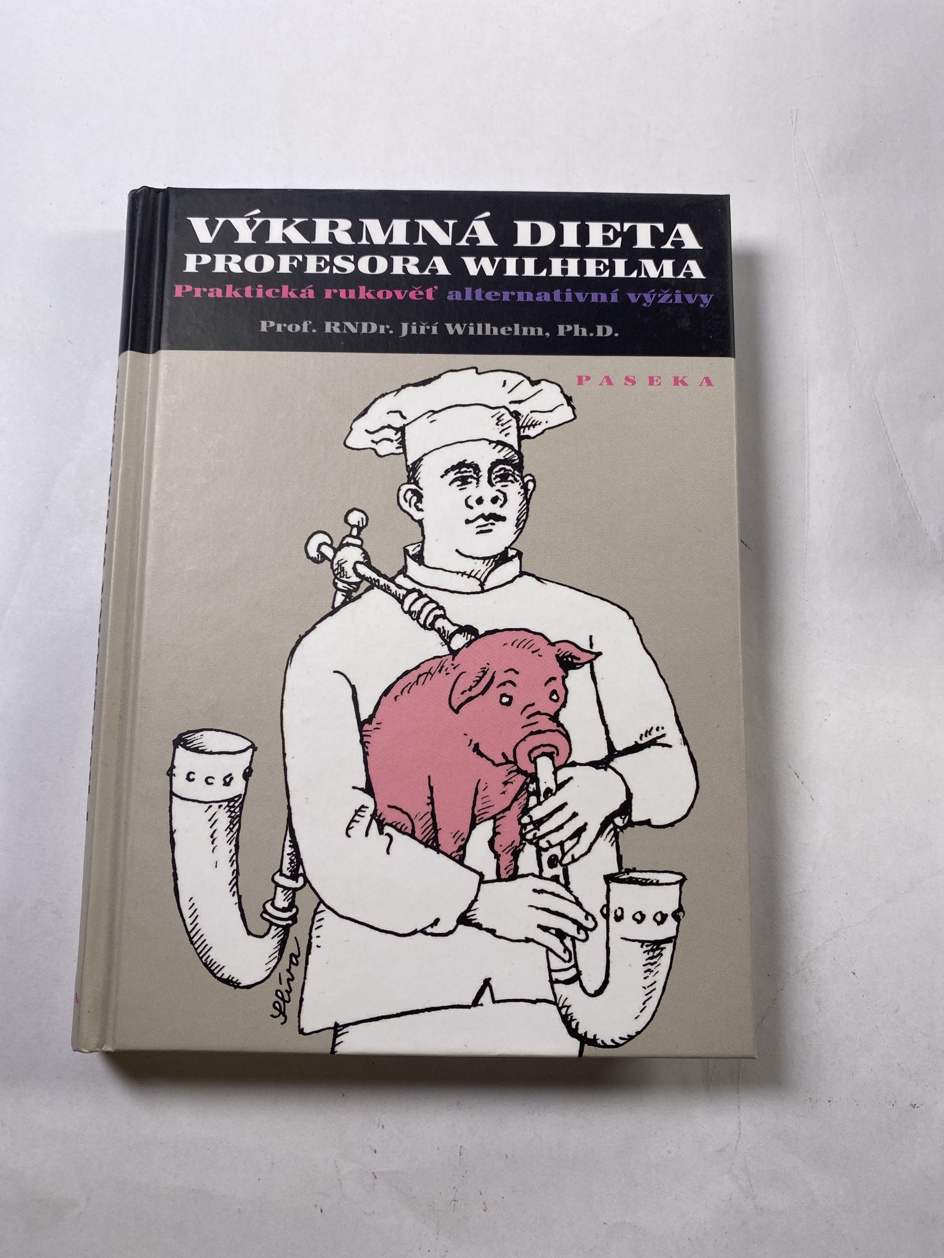 Levně Výkrmná dieta profesora Wilhelma: praktická rukověť alternativní výživy