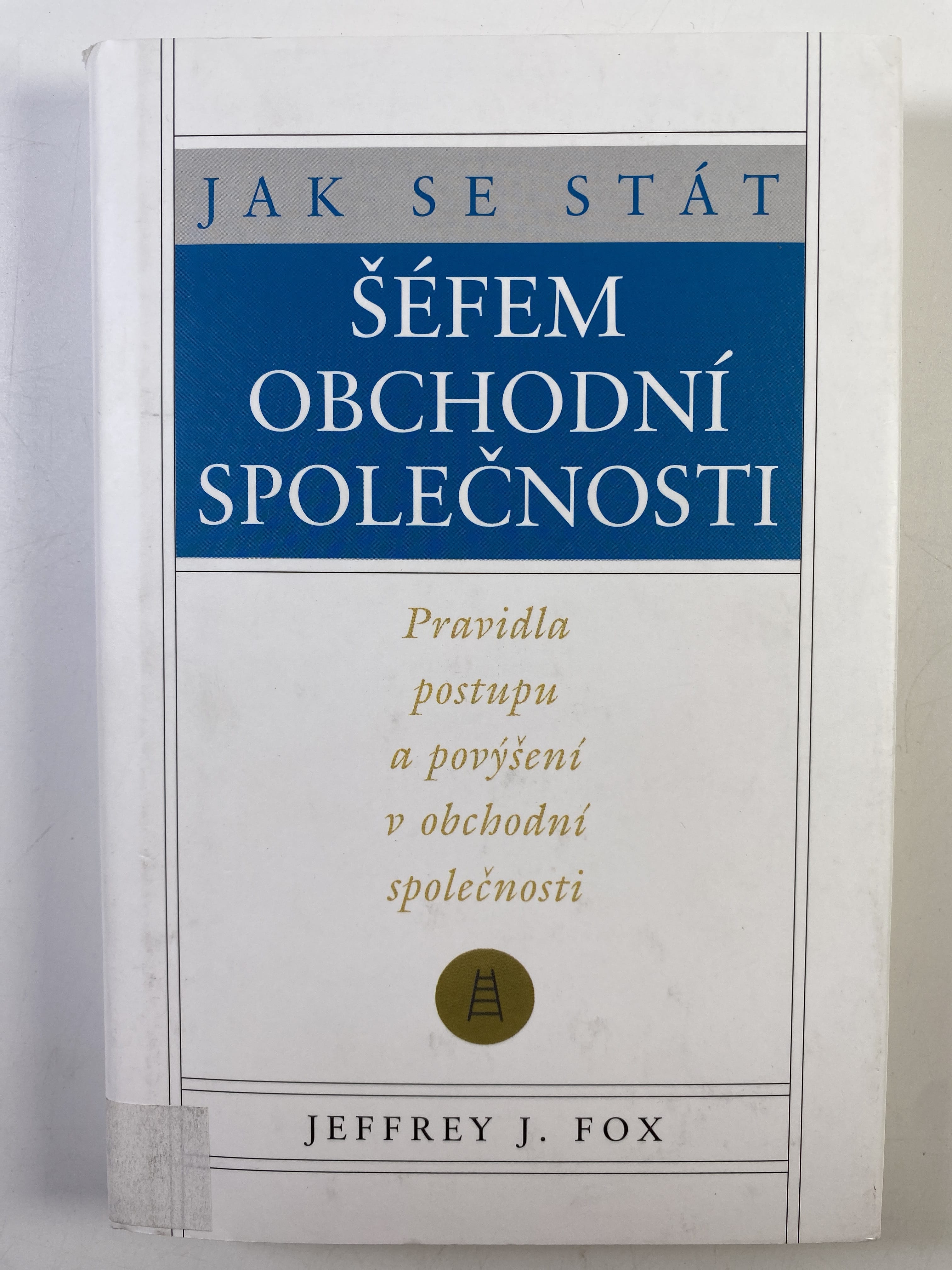Levně Jak se stát šéfem obchodní společnosti: pravidla postupu a povýšení v obchodní společnosti