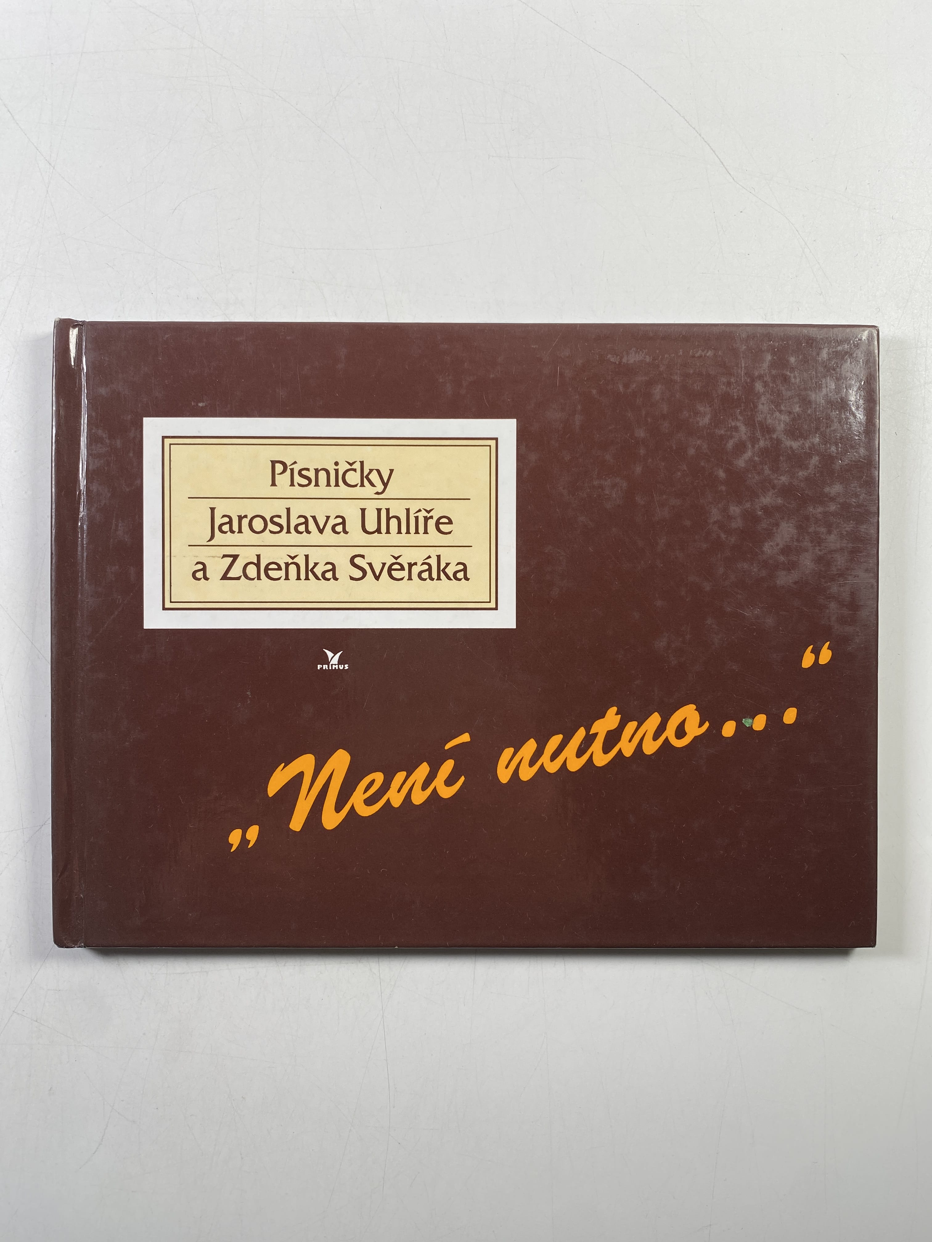 Levně Písničky Jaroslava Uhlíře a Zdeňka Svěráka - Není nutno…