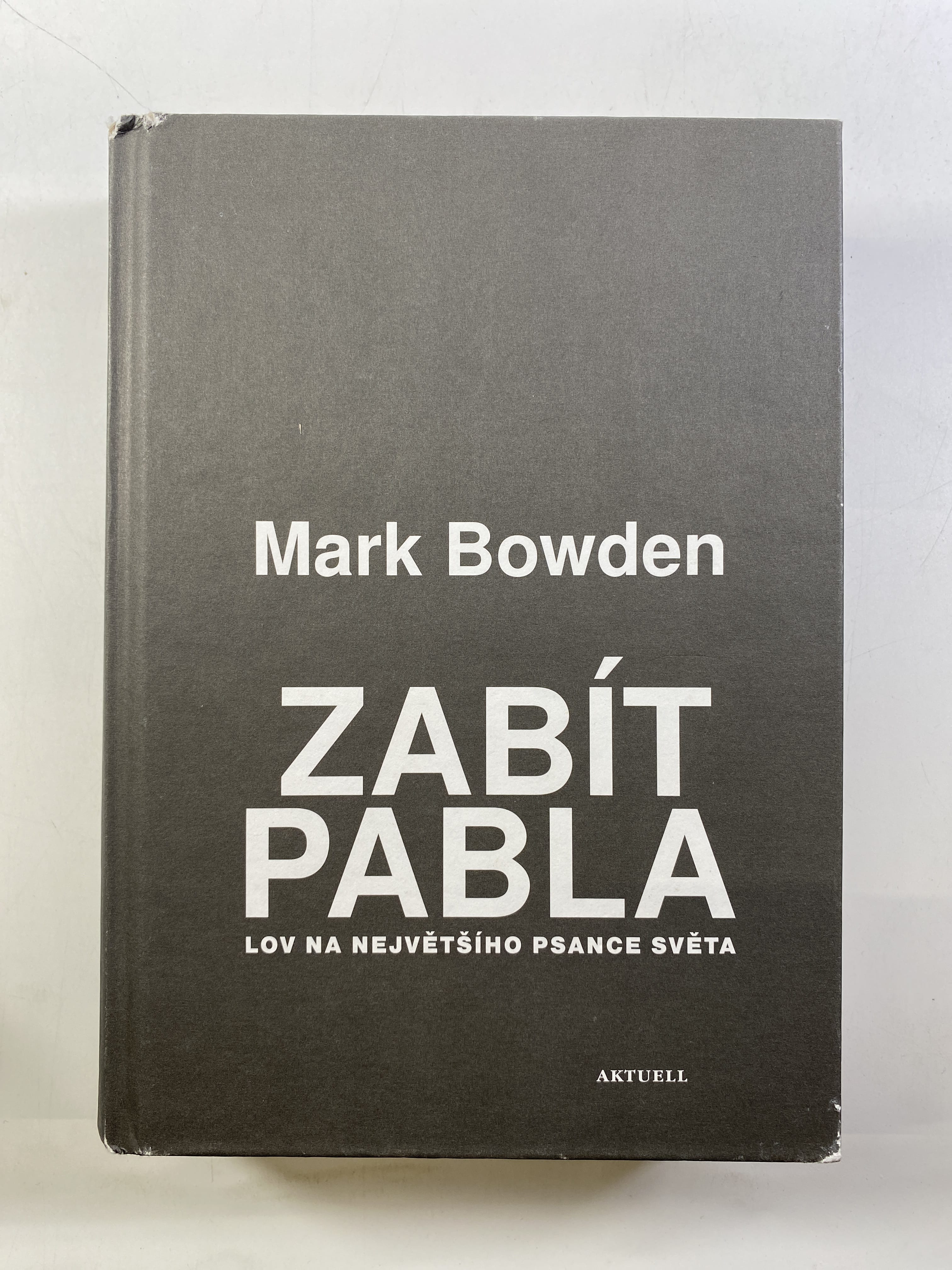 Levně Zabít Pabla - Lov na největšího psance světa Pevná (2017 - Bez obalu)