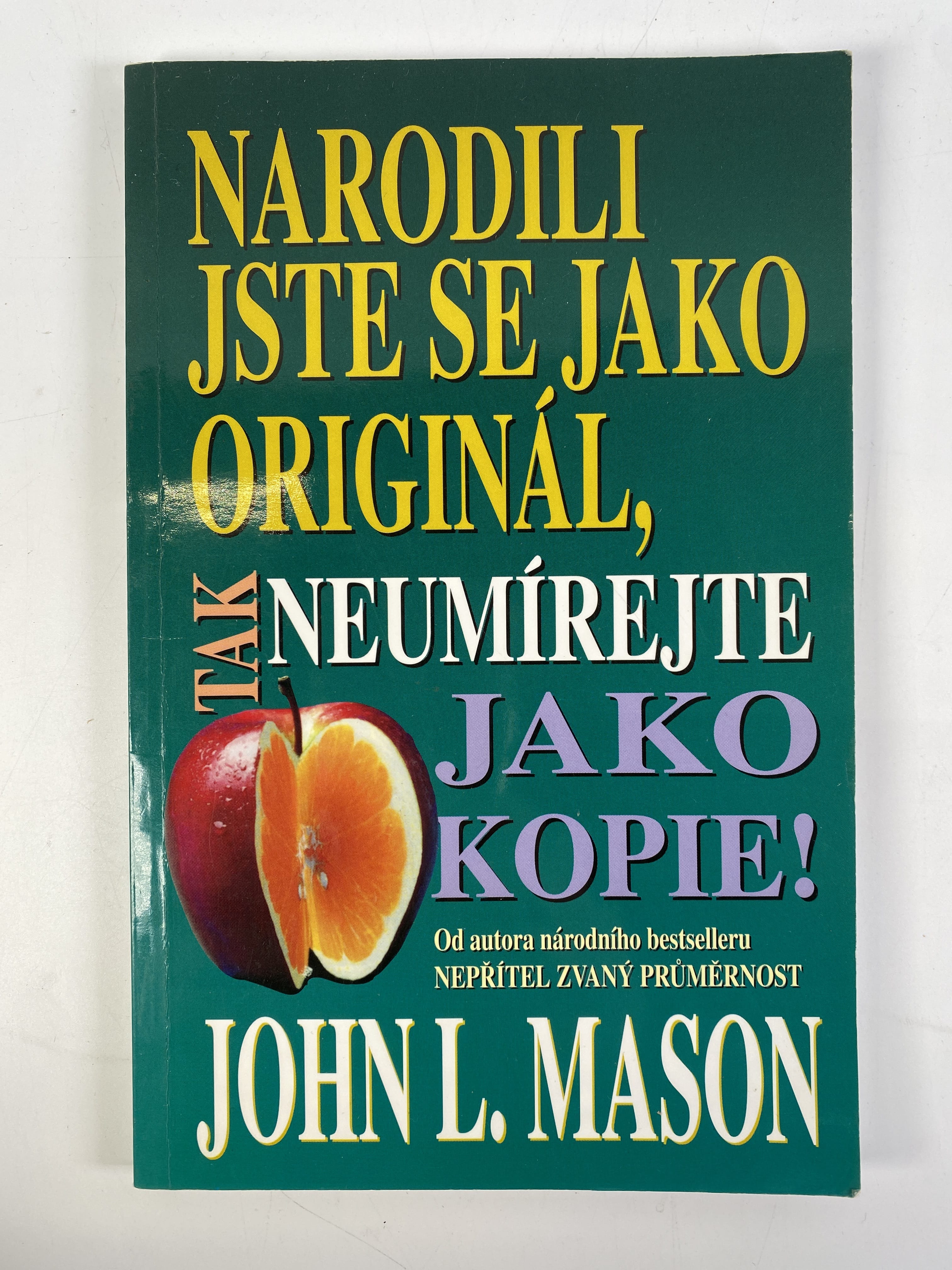 Narodili jste se jako originál, tak neumírejte jako kopie!