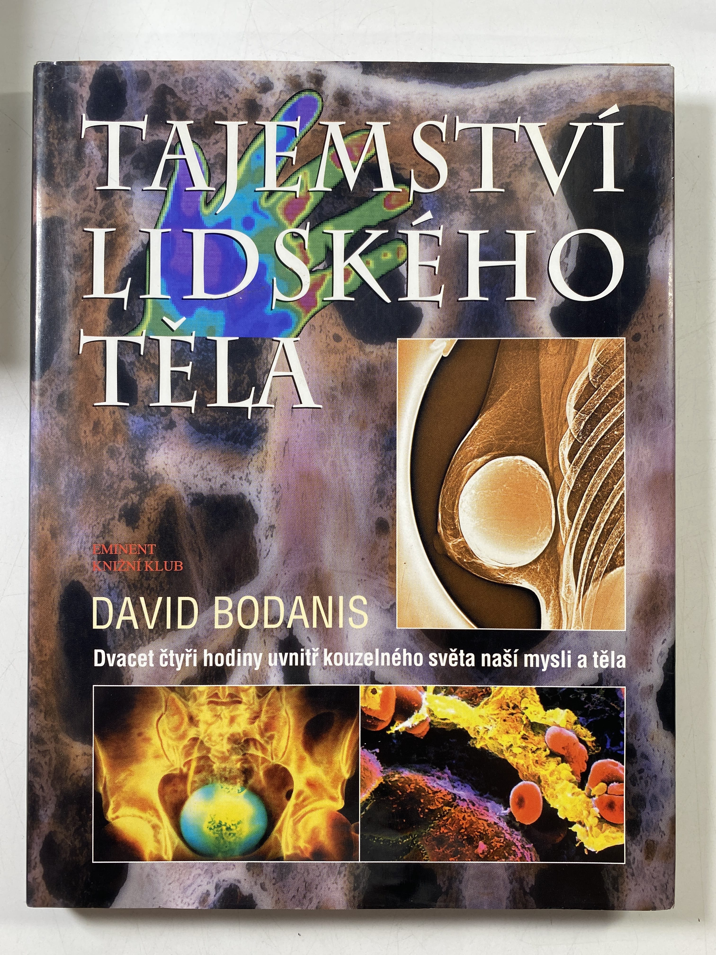 Levně Tajemství lidského těla: čtyřiadvacet hodin v tajemném světě našeho těla a vědomí
