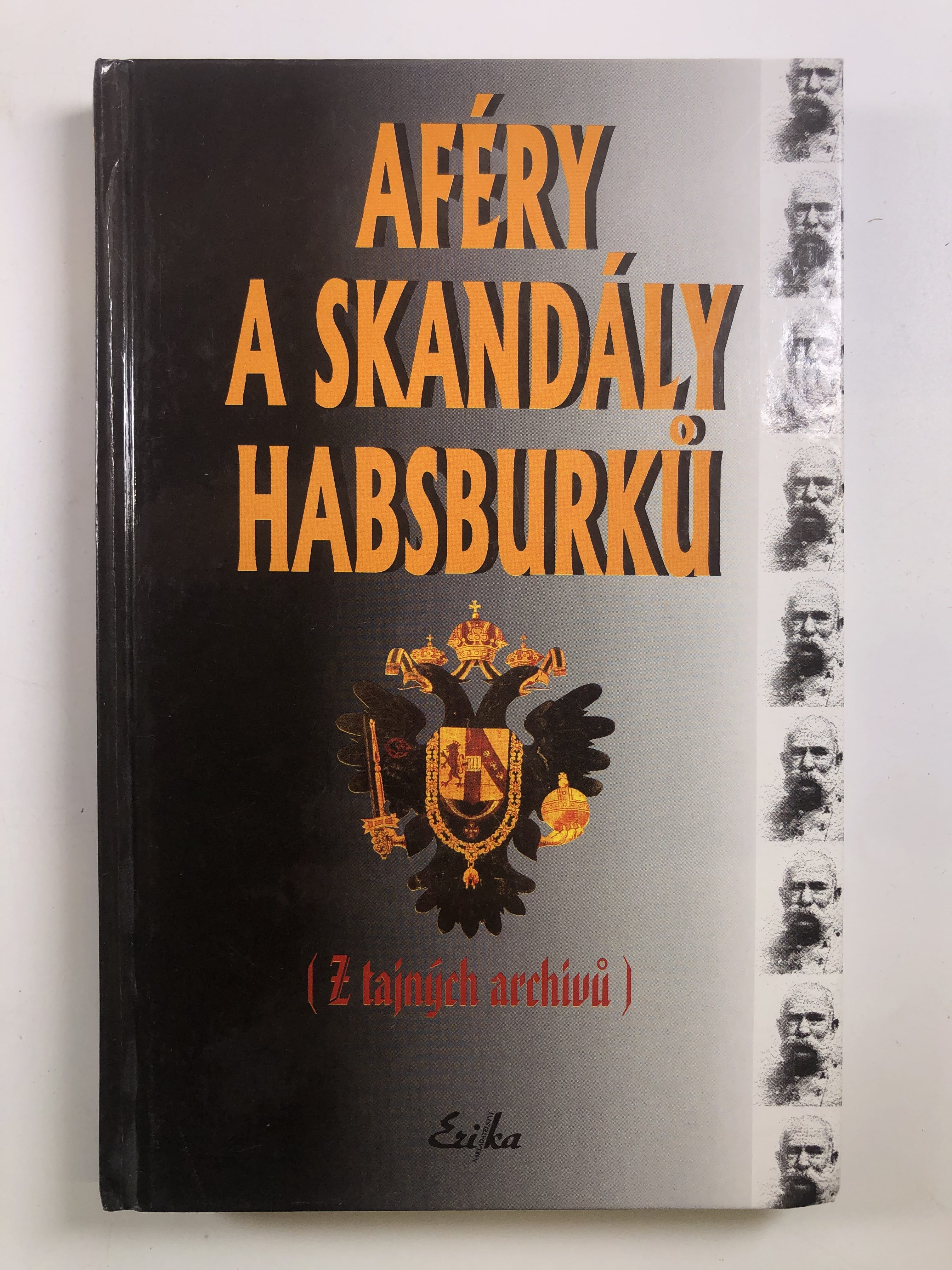 Levně Aféry a skandály Habsburků: (z tajných archivů) publikovaných v roce 1930 : kokoty - vladaři - šlechta