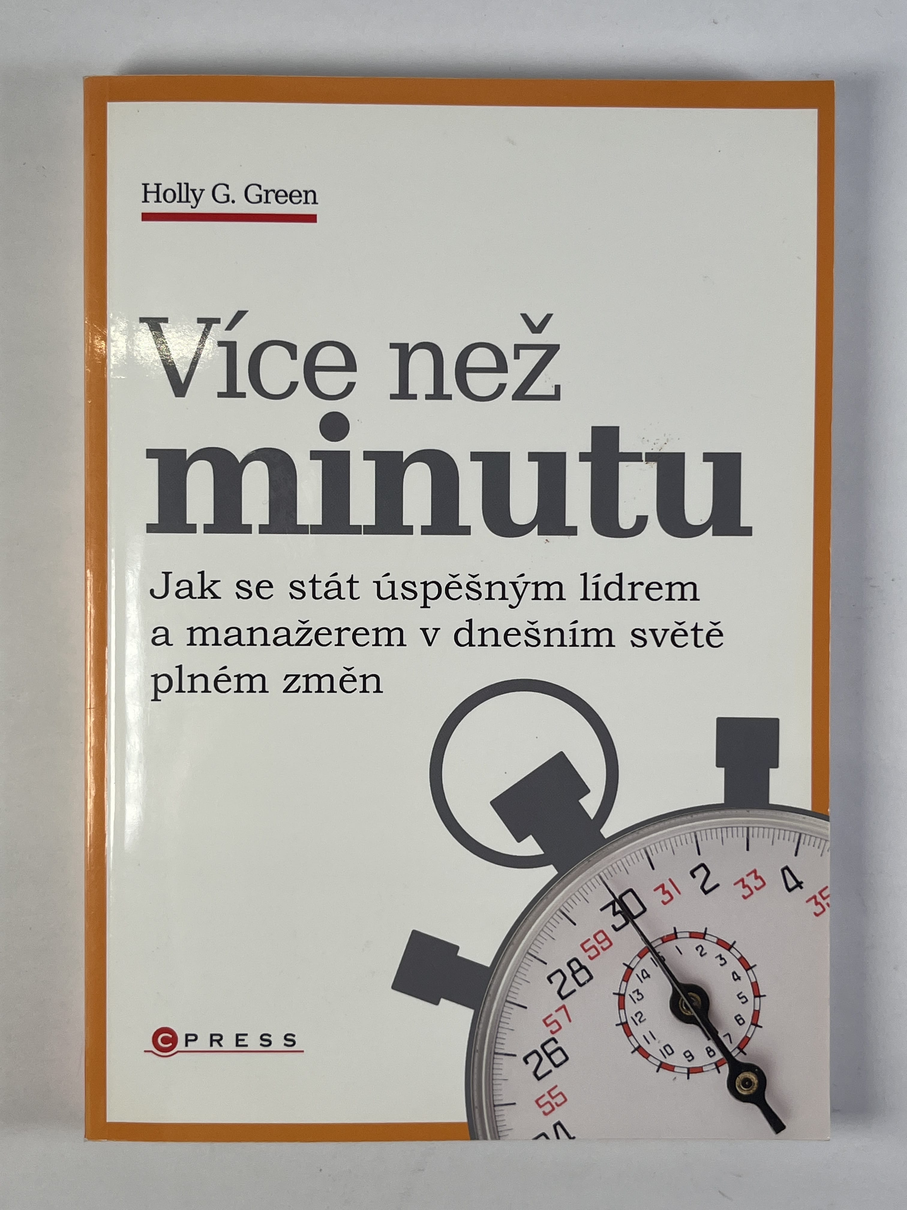 Levně Více než minutu: jak se stát úspěšným lídrem a manažerem v dnešním světě plném změn