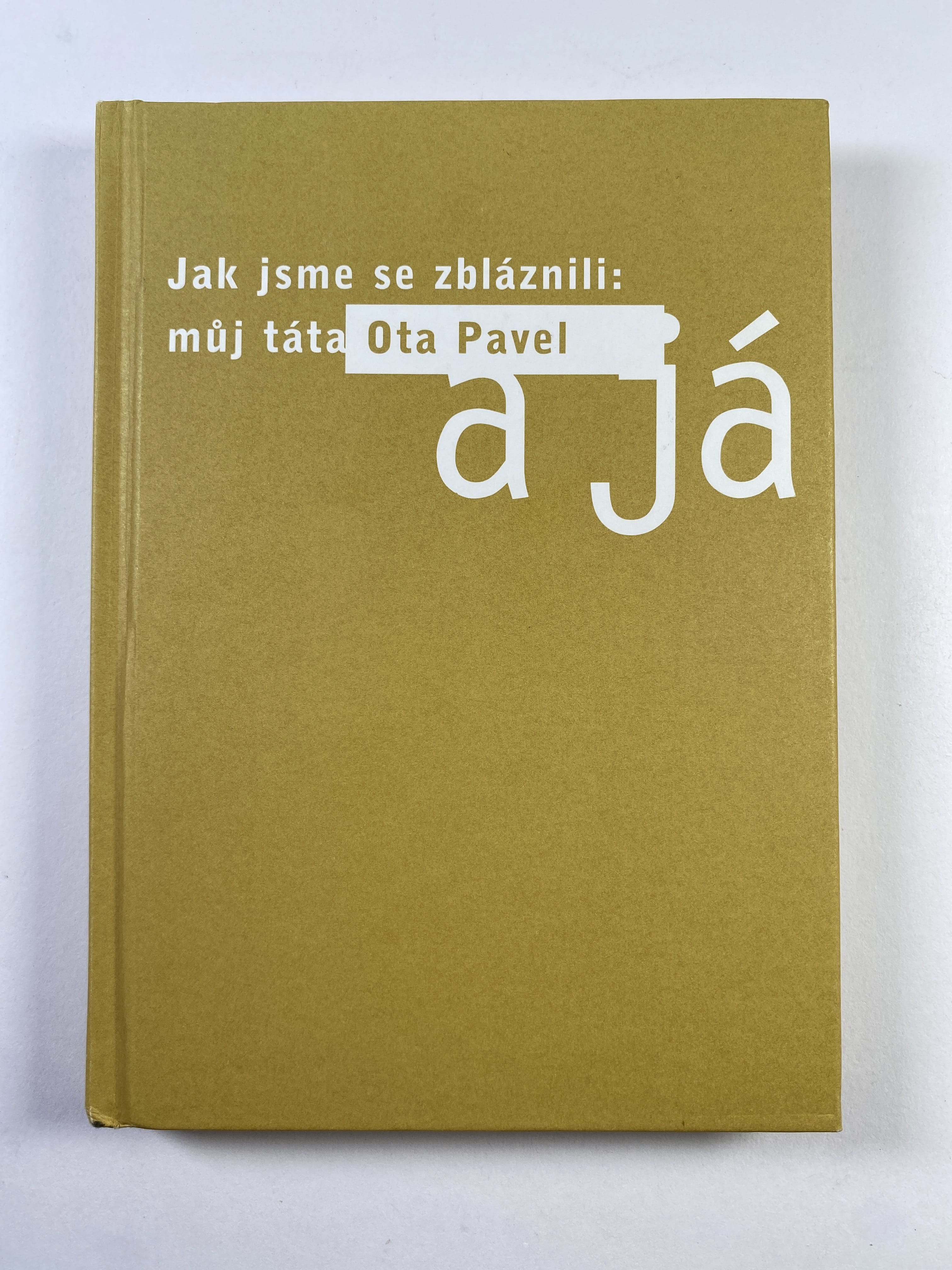 Levně Jak jsme se zbláznili: můj táta Ota Pavel a já (bez obalu)