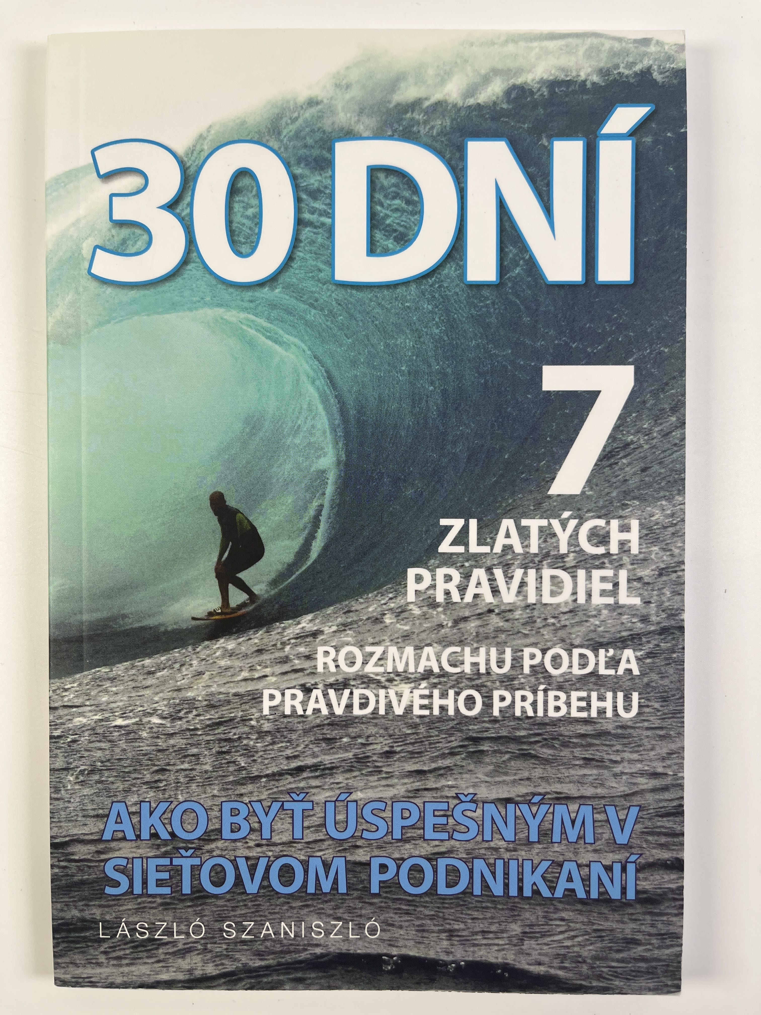 Levně 30 dní 7 zlatých pravidel rozmachu podla pravdivého príbehu