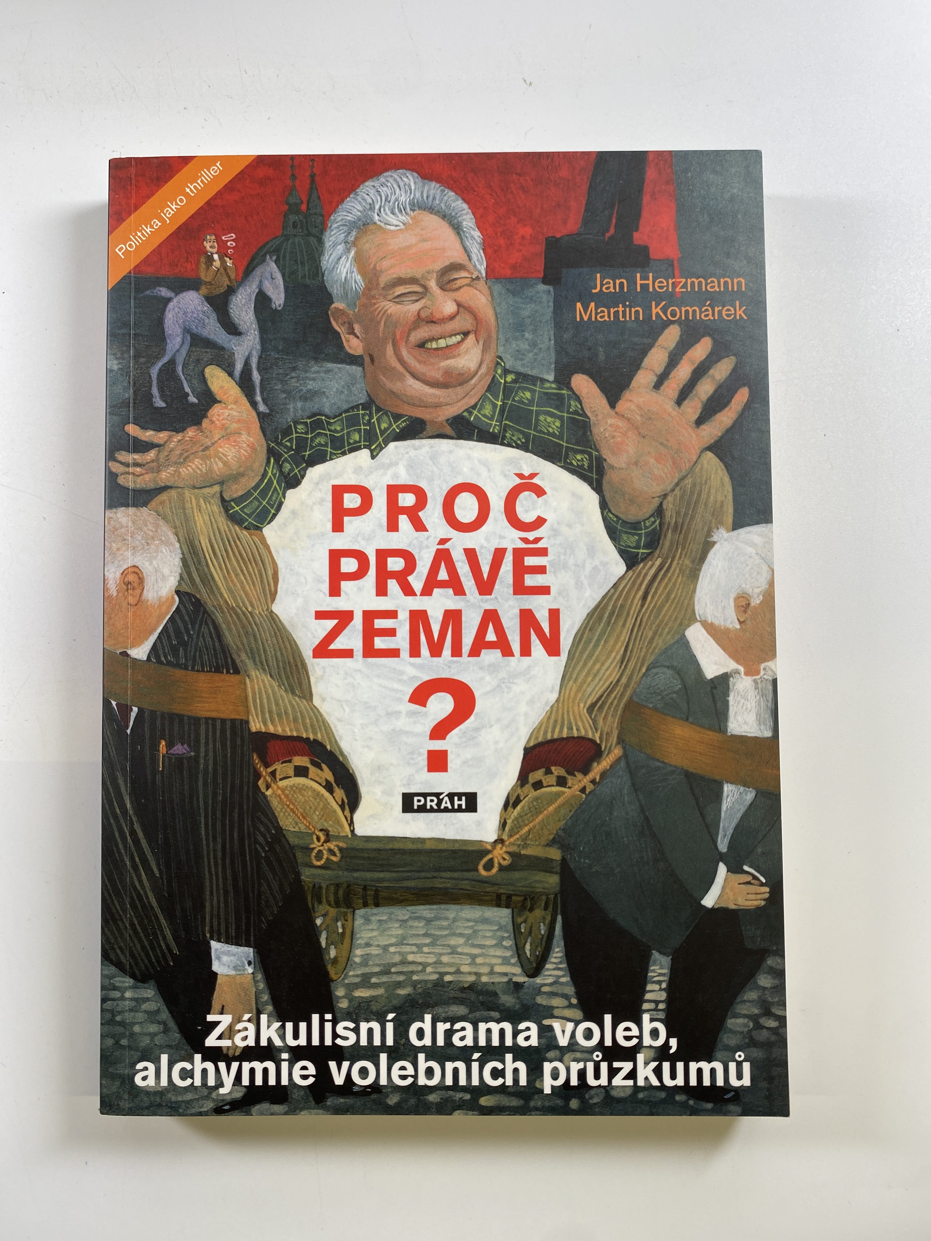 Levně Proč právě Zeman?: zákulisní drama voleb, alchymie volebních průzkumů