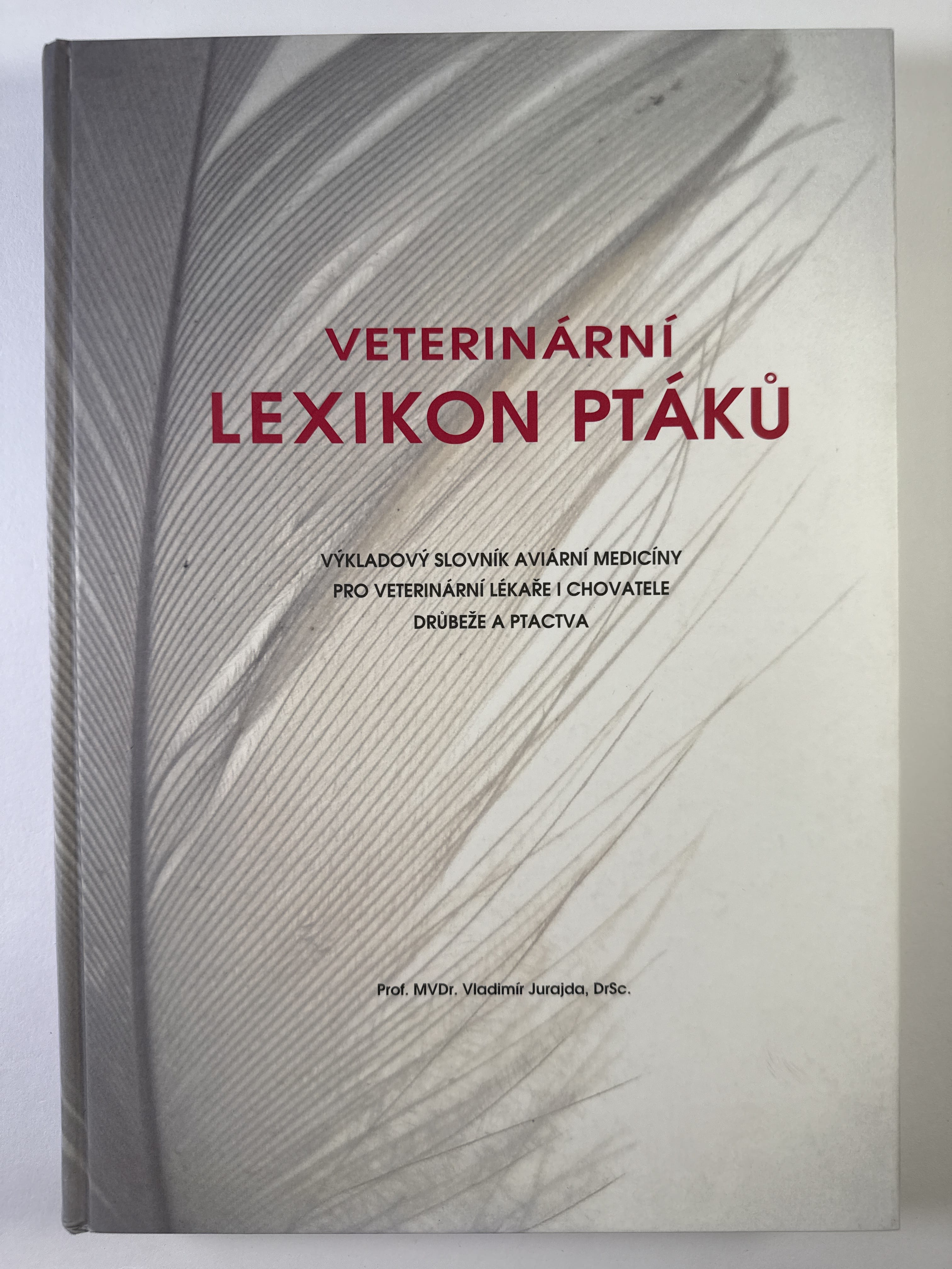 Levně Veterinární lexikon ptáků: výkladový slovník aviární medicíny pro veterinární lékaře i chovatele drůbeže a ptactva