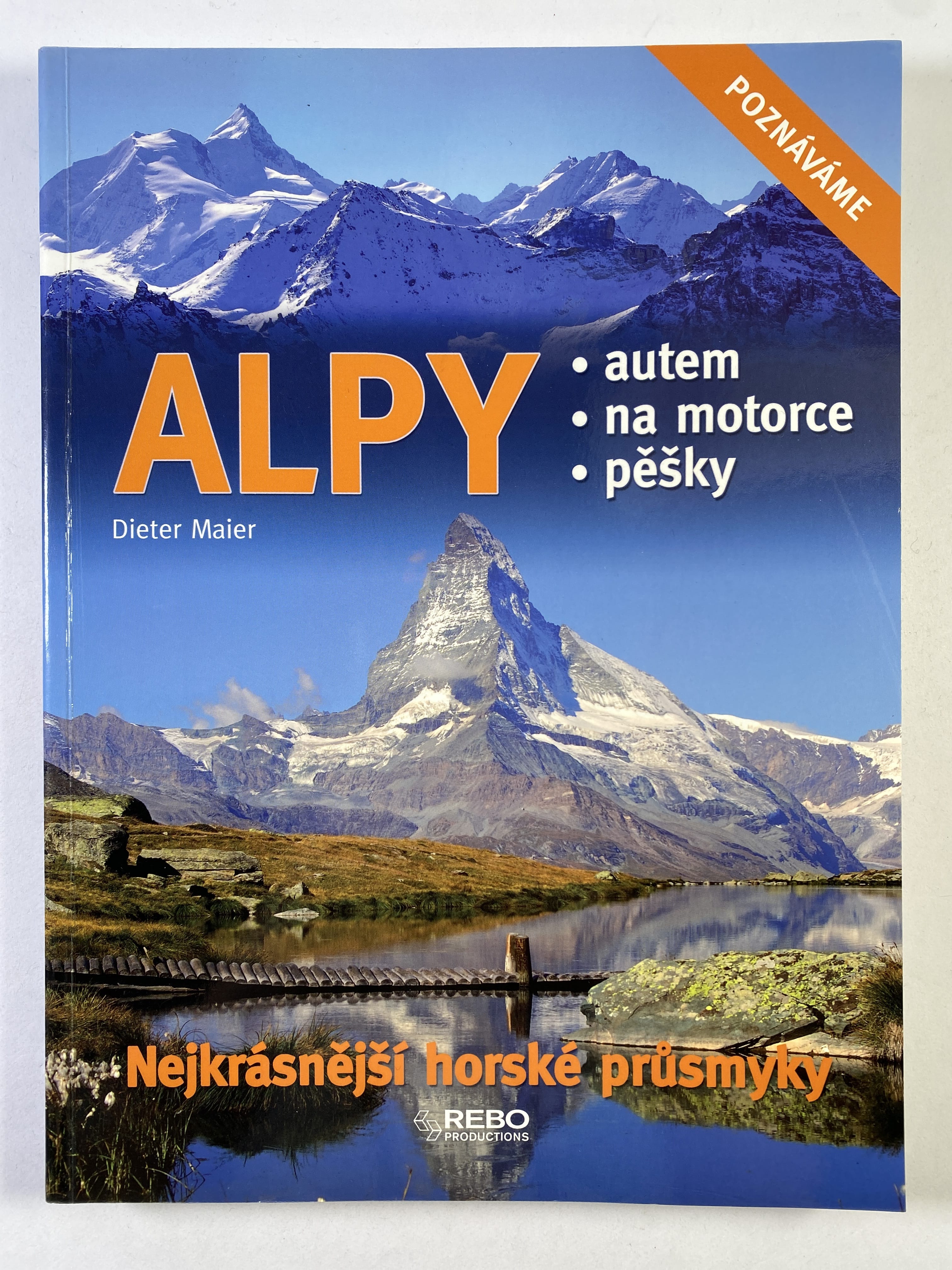 Levně Alpy: nejkrásnější horské průsmyky : autem, na motorce, pěšky Měkká 2011
