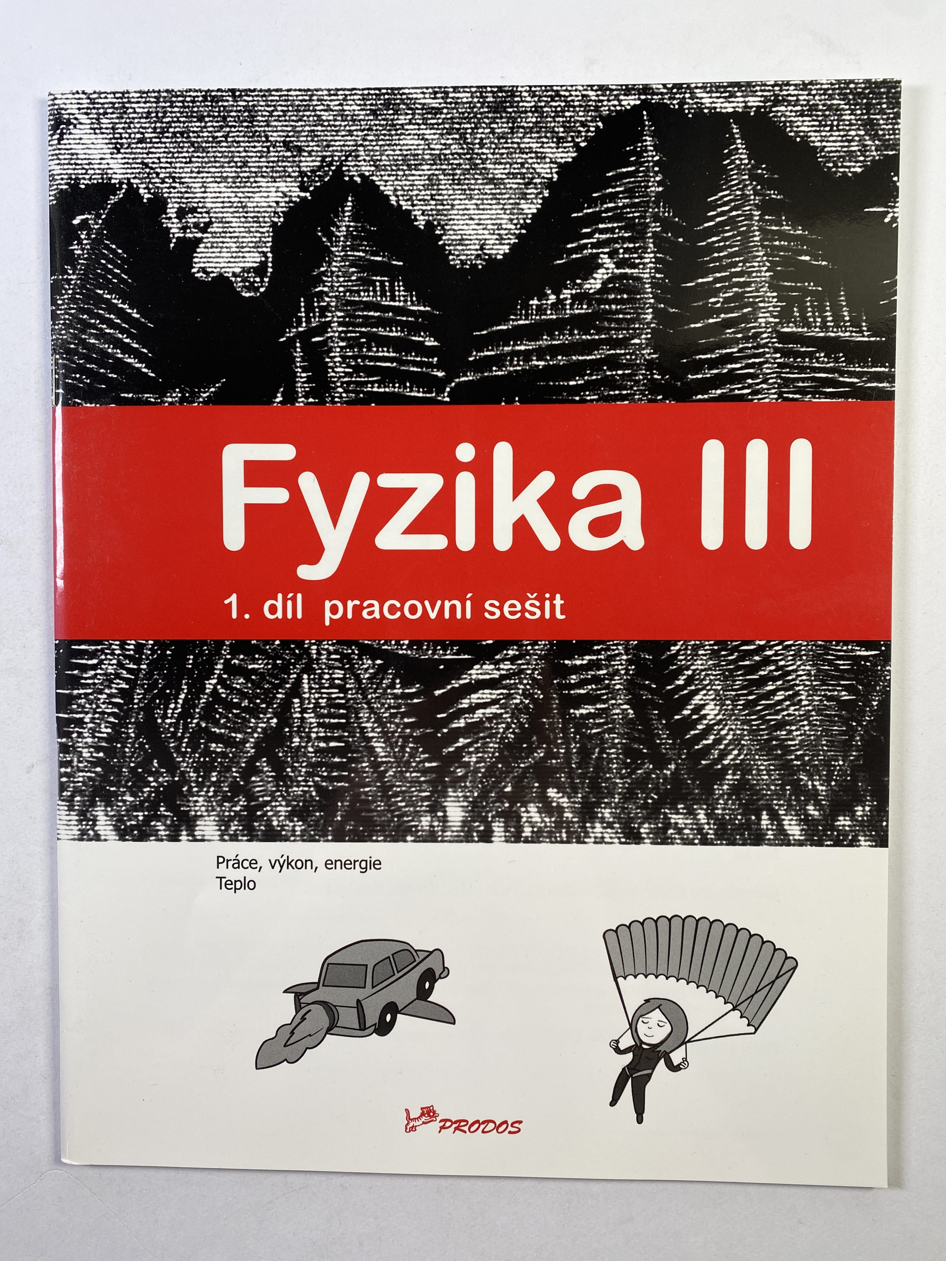 Levně Fyzika III: 1. díl, - Práce, výkon, energie, teplo - Pracovní sešit