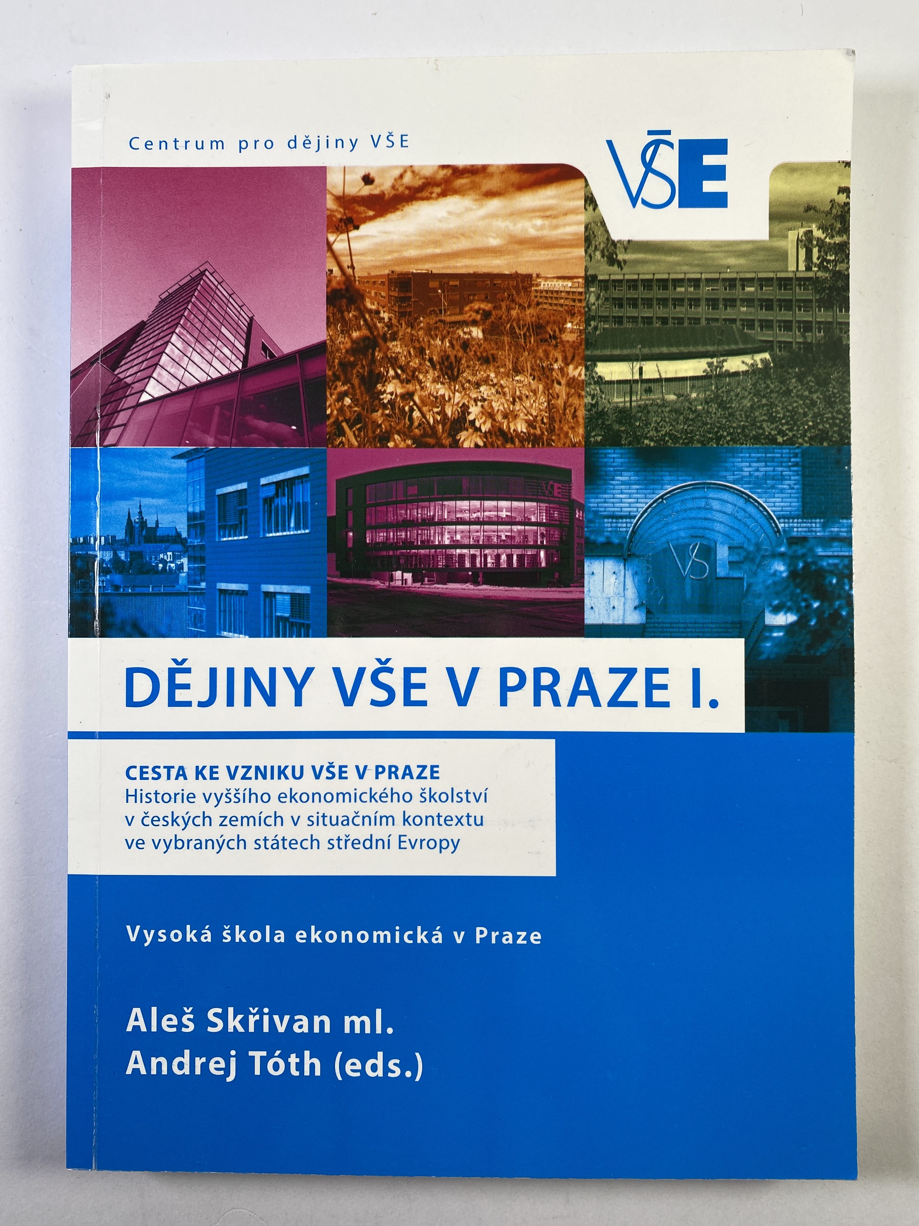 Levně Dějiny VŠE v Praze I.: Cesta ke vzniku VŠE v Praze. Historie vyššího ekonomického školství v českých zemích v situačním kontextu ve vybraných státech střední Evropy