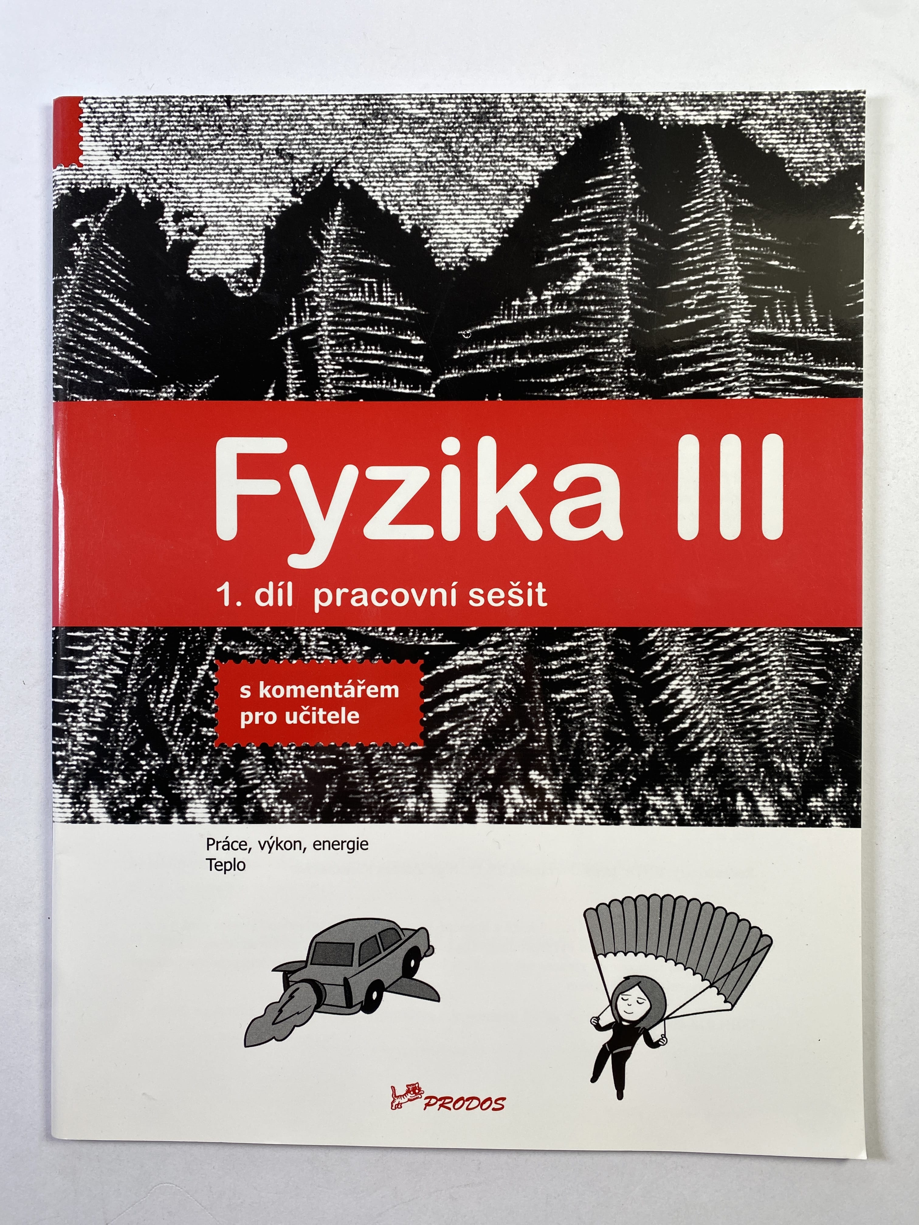 Levně Fyzika III: 1. díl, - Práce, výkon, energie., teplo - Pracovní sešit - s komentářem pro učitele