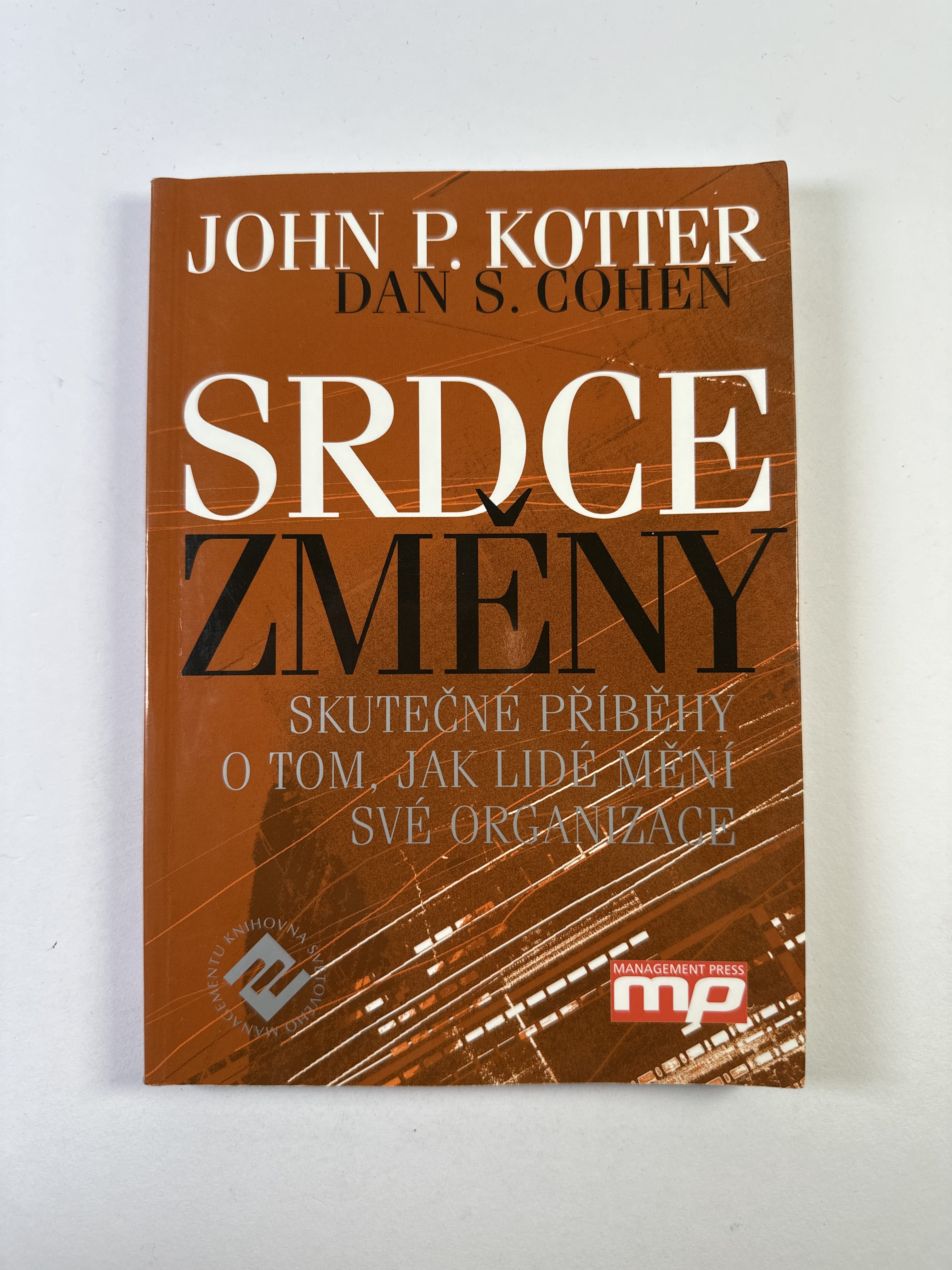 Srdce změny: skutečné příběhy o tom, jak lidé mění své organizace