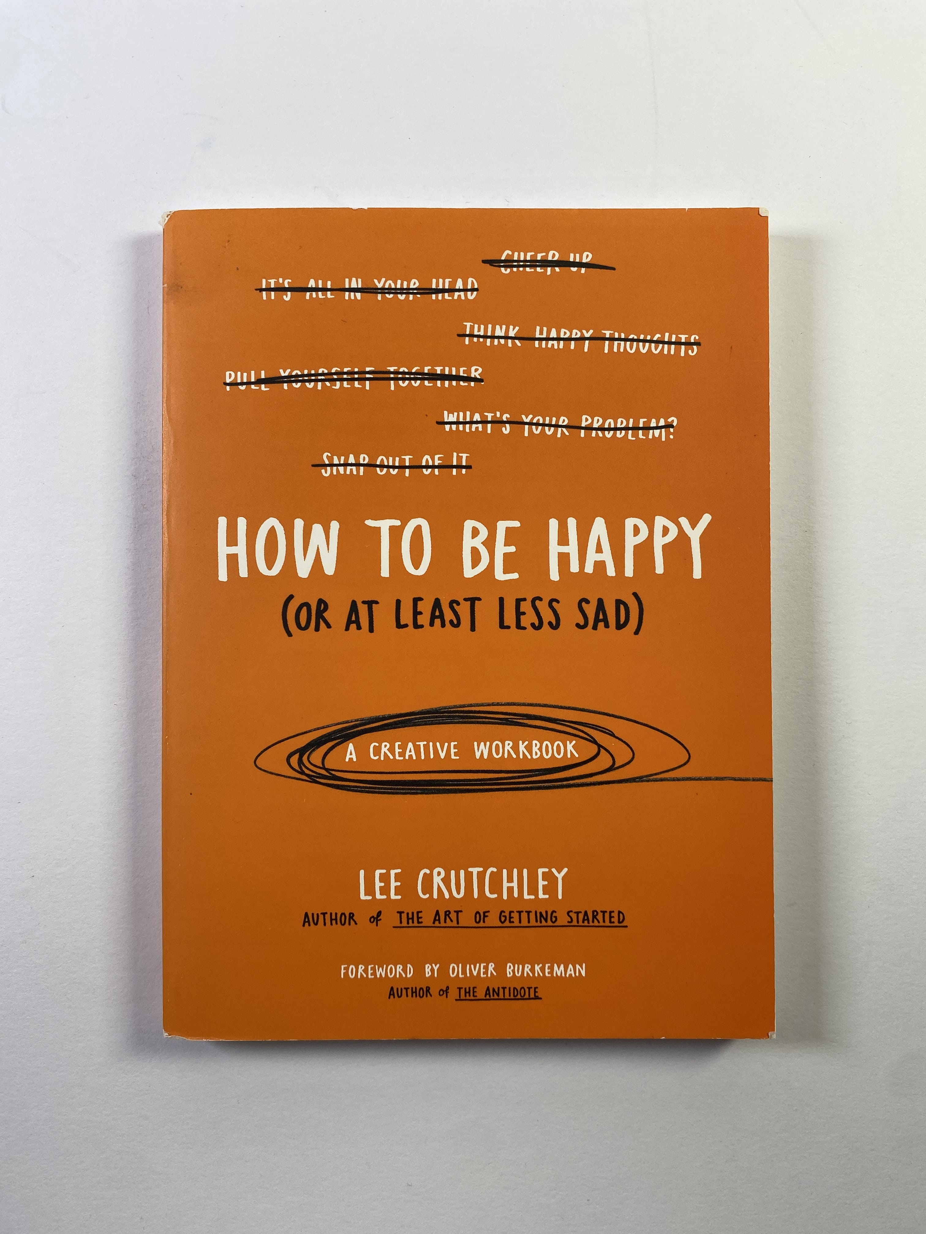Levně How To Be Happy (Or At Least Less Sad)