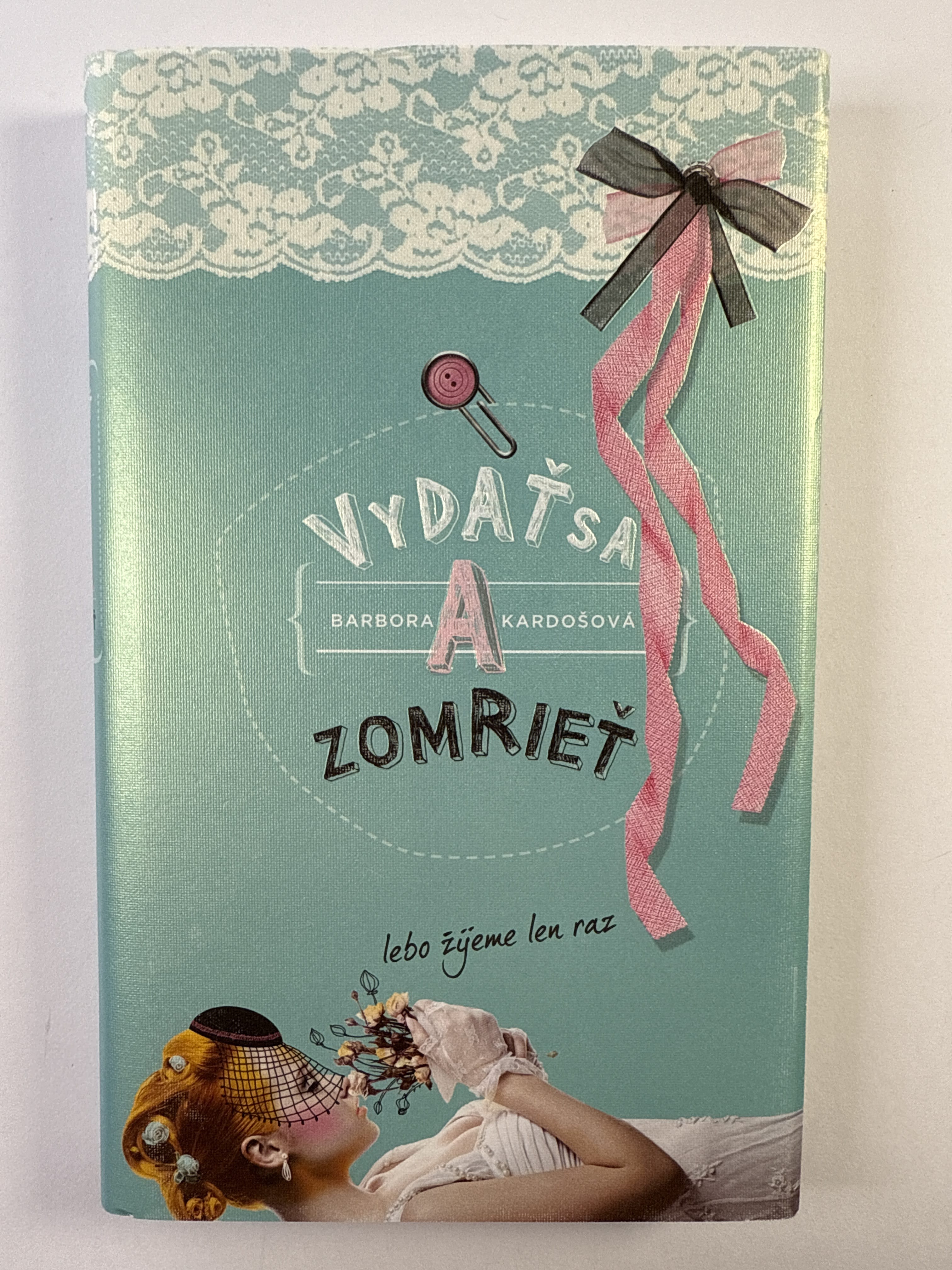 Vydať sa a zomrieť: lebo žijeme len raz