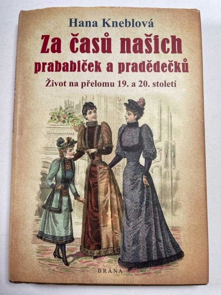 Levně Za časů našich prababiček a pradědečků - Život na přelomu 19. a 20. století Pevná