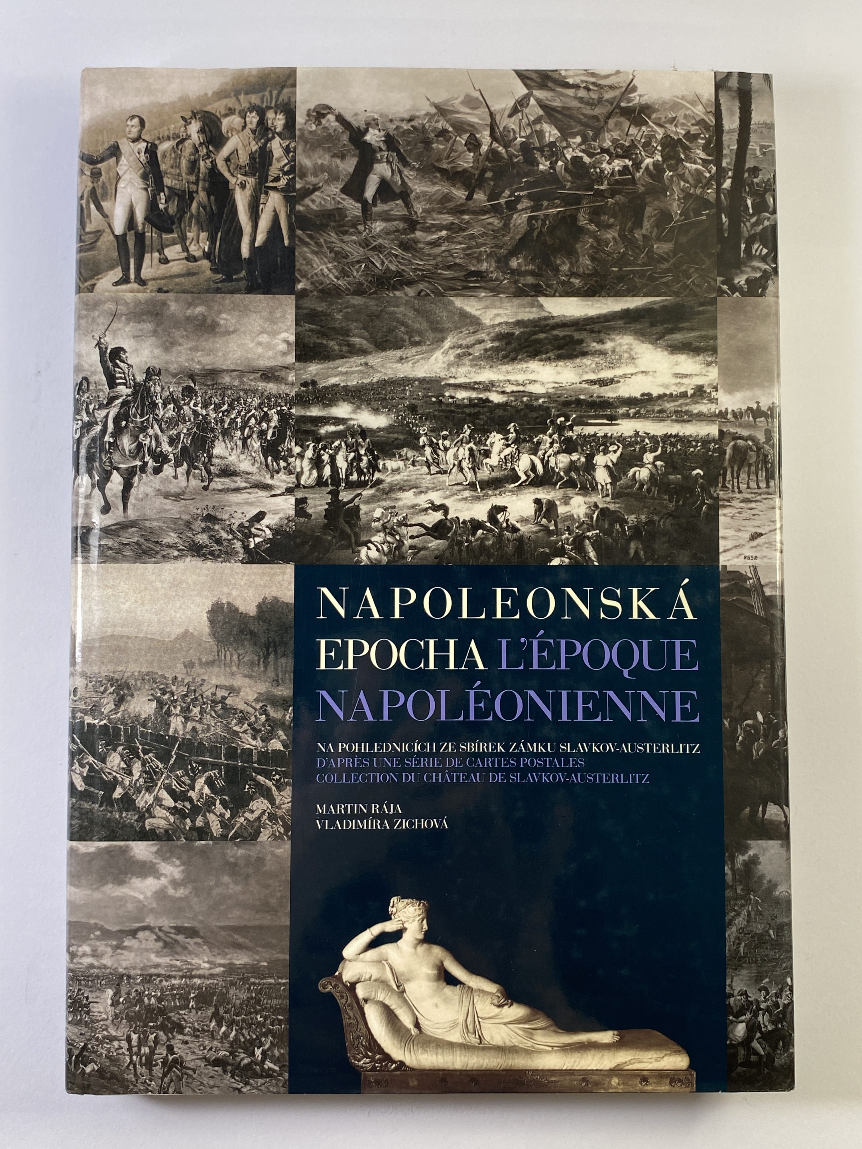 Napoleonská epocha: na pohlednicích ze sbírek zámku Slavkov-Austerlitz = L'époque Napoléonienne: d'après une série de cartes postales collection du château de Slavkov-Austerlitz