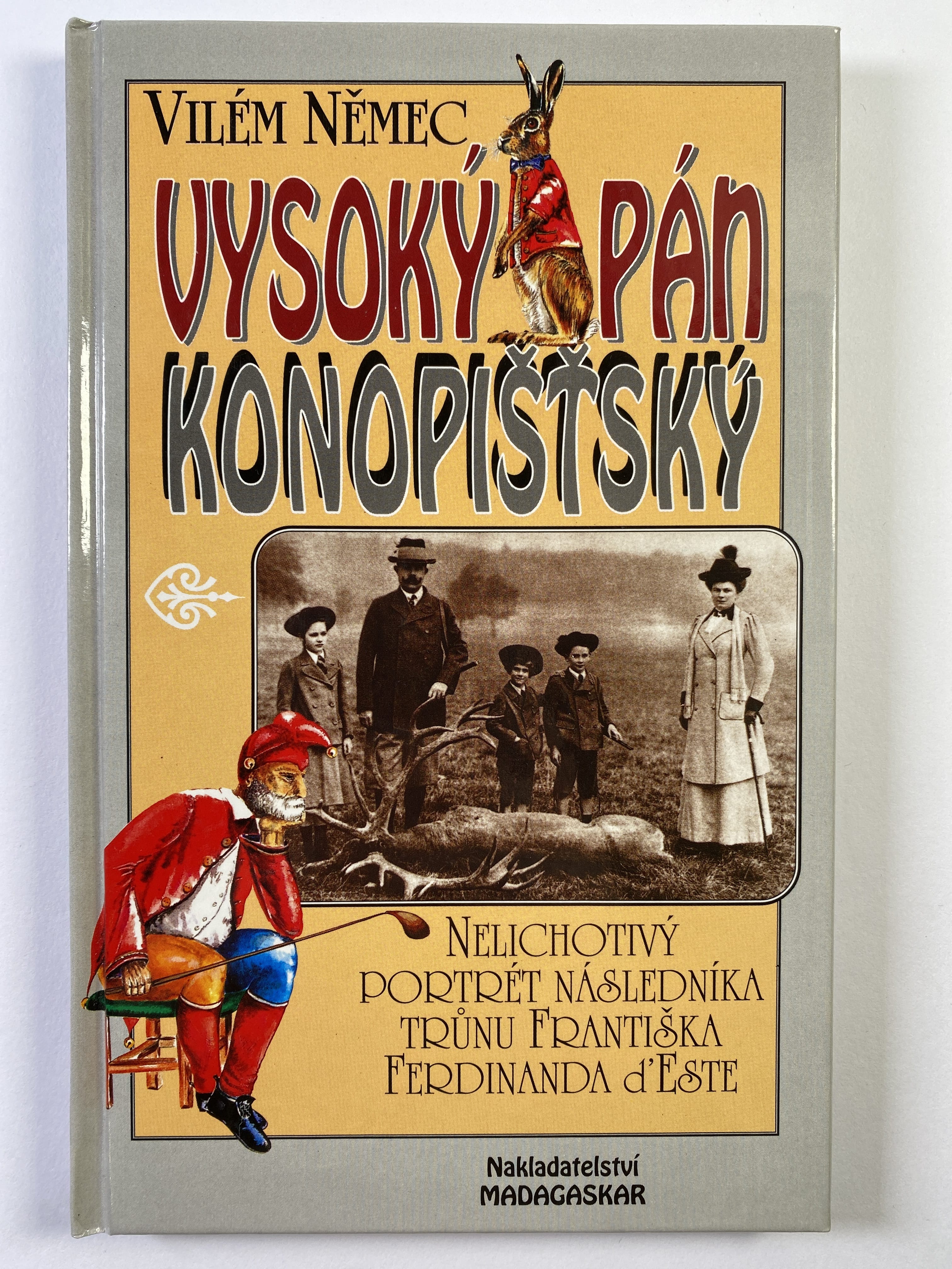 Levně Vysoký pán konopišťský, aneb, Nelichotivý portrét následníka trůnu Františka Ferdinanda d'Este