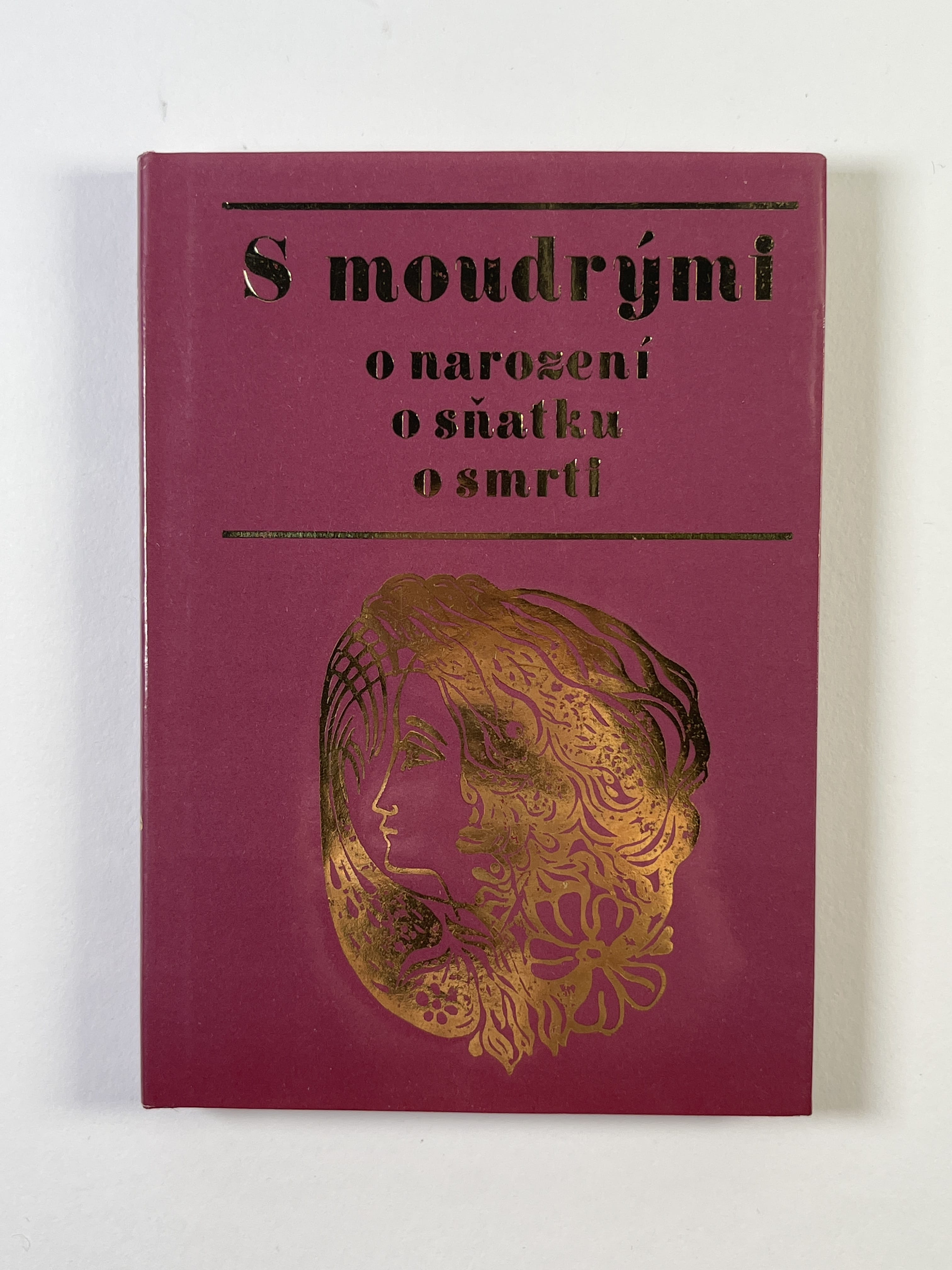 S moudrými o narození, o sňatku, o smrti