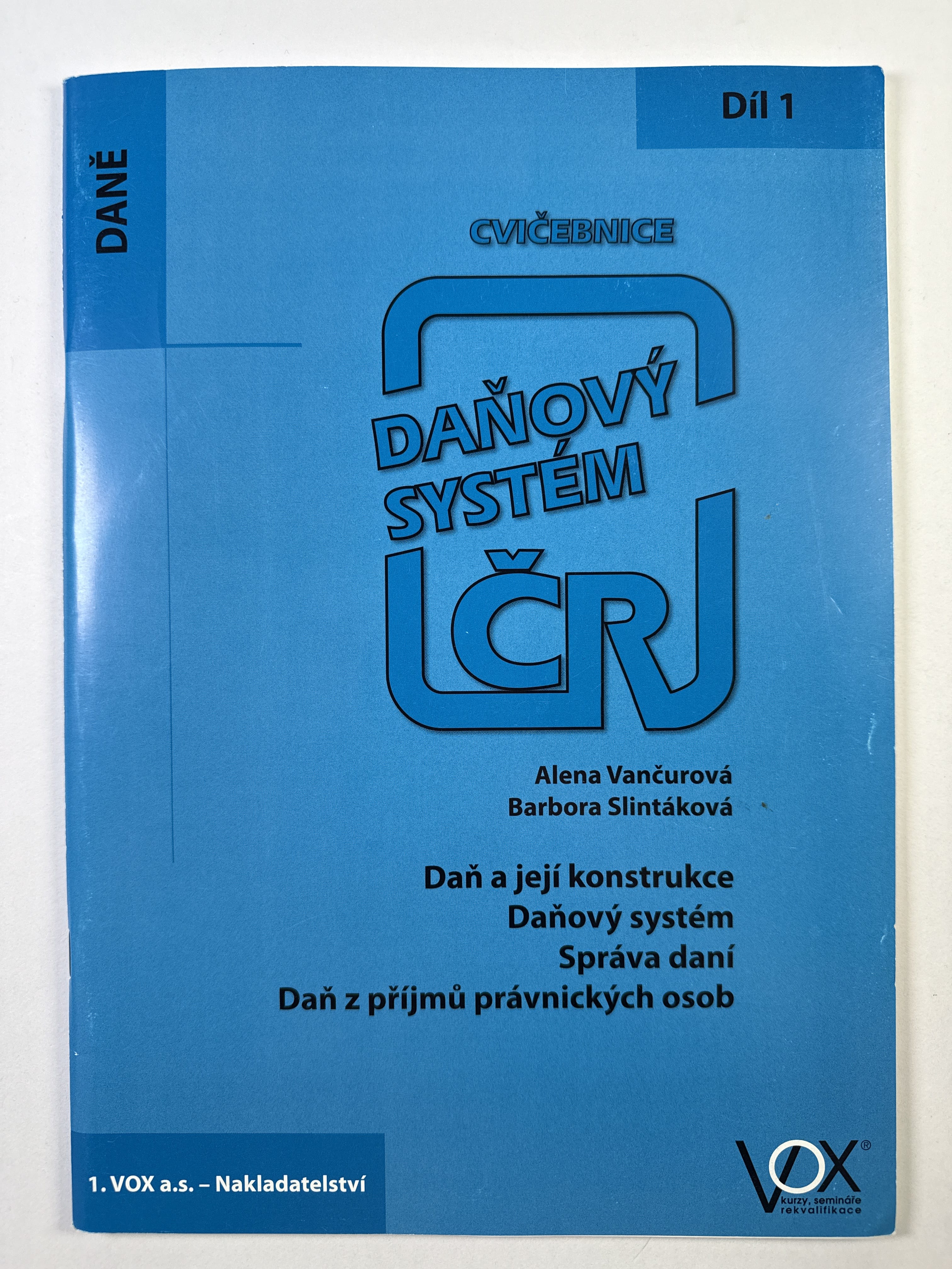 Cvičebnice 2015 - Díl 1. - Daň a její konstrukce, Daňový systém, Správa daní, Daň z příjmů právnických osob