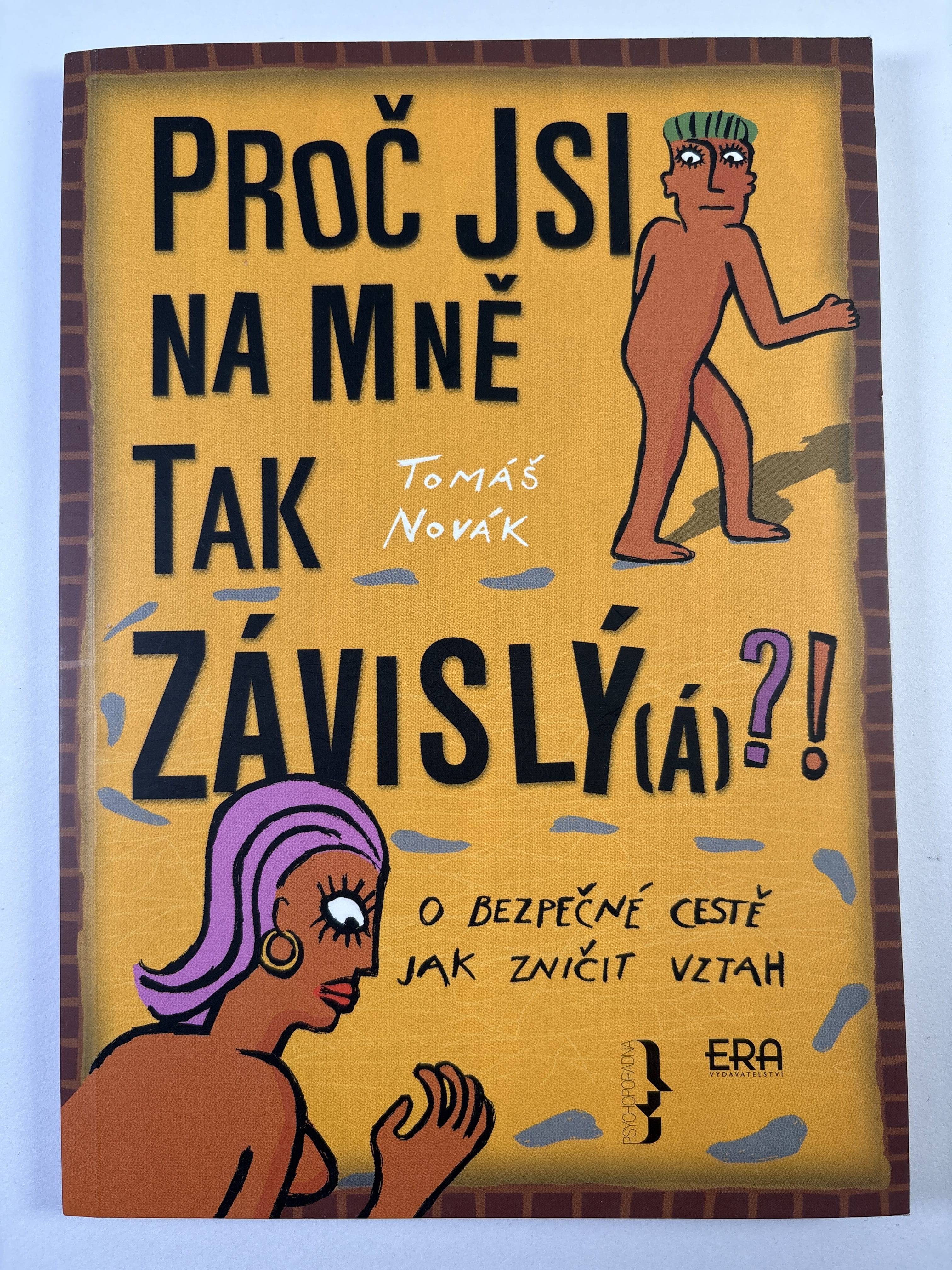 Proč jsi na mně tak závislý(á)?!: o bezpečné cestě jak zničit vztah