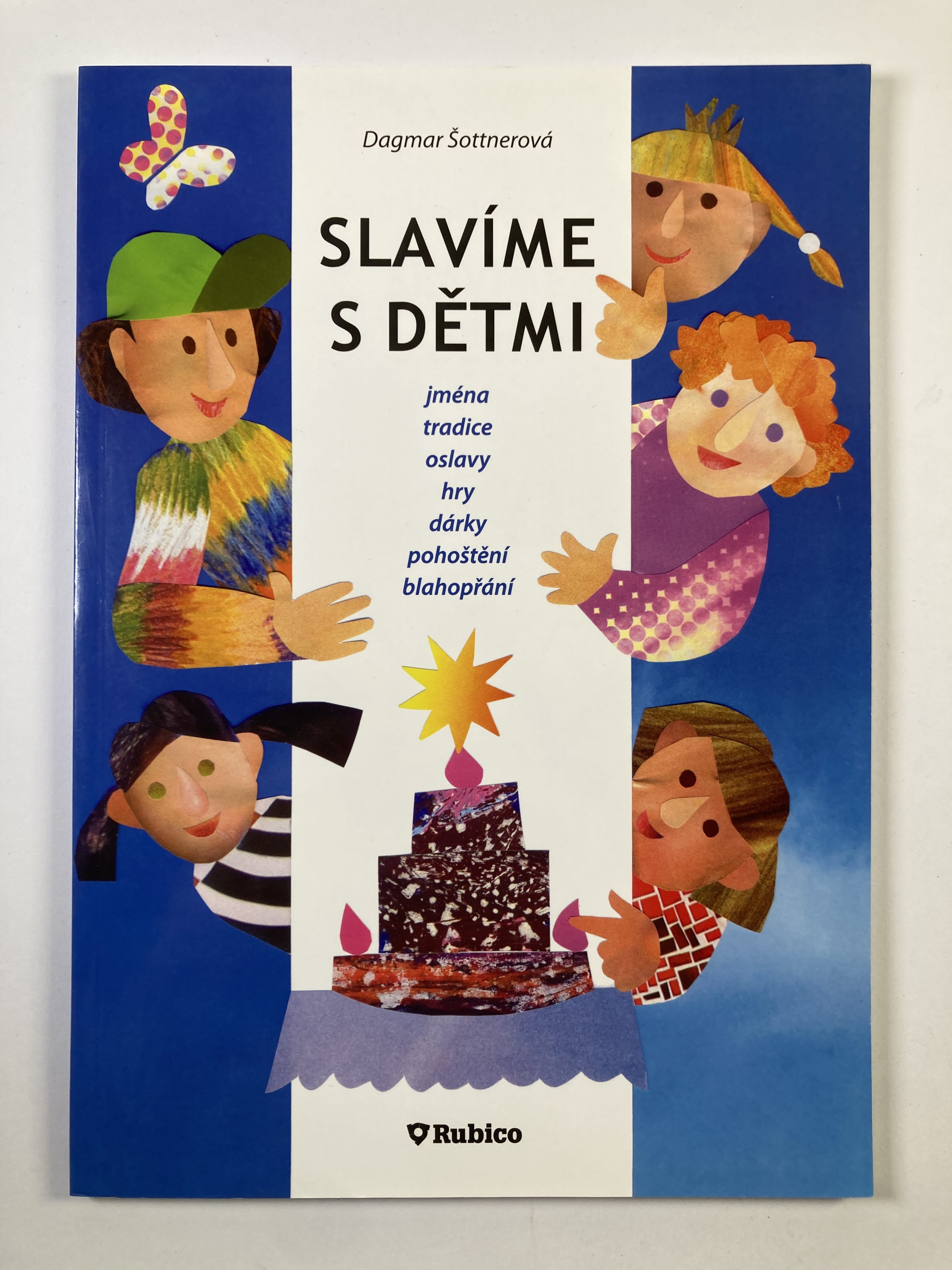 Slavíme s dětmi: jména, tradice, oslavy, hry, dárky, pohoštění, blahopřání