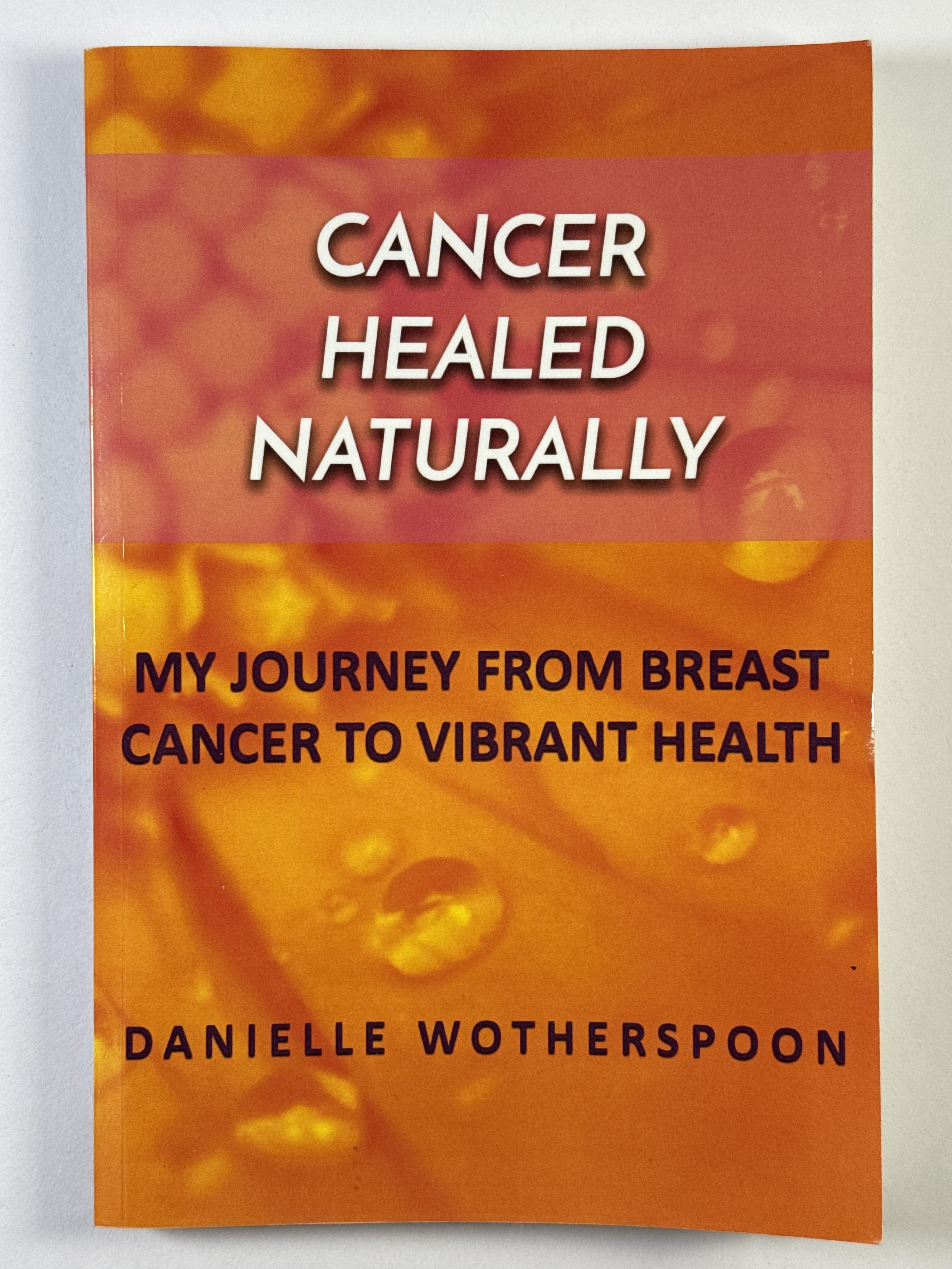 Levně Cancer Healed Naturally: My Journey from Breast Cancer to Vibrant Health