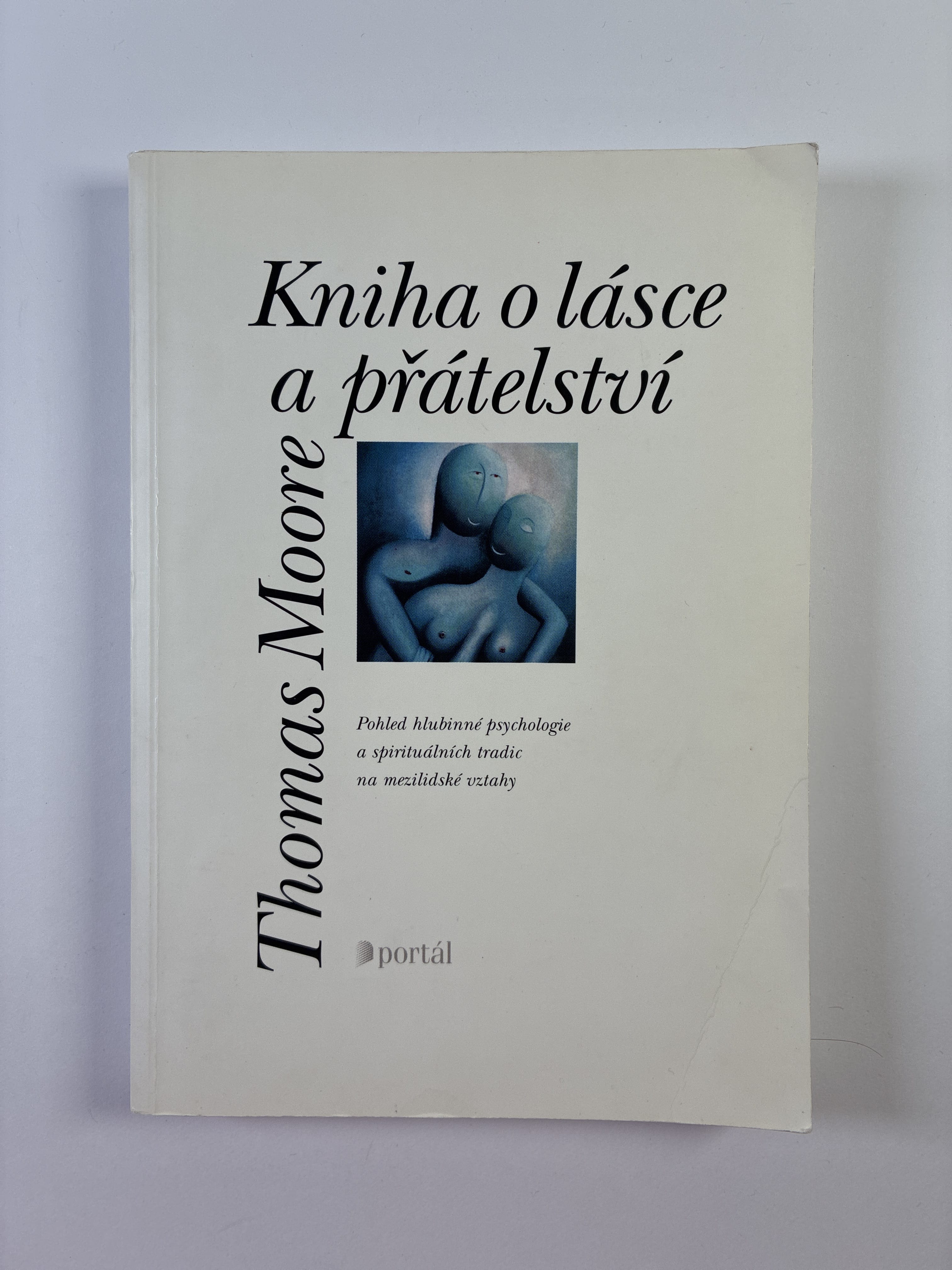 Levně Kniha o lásce a přátelství: pohled hlubinné psychologie a spirituálních tradic na mezilidské vztahy Měkká 1998