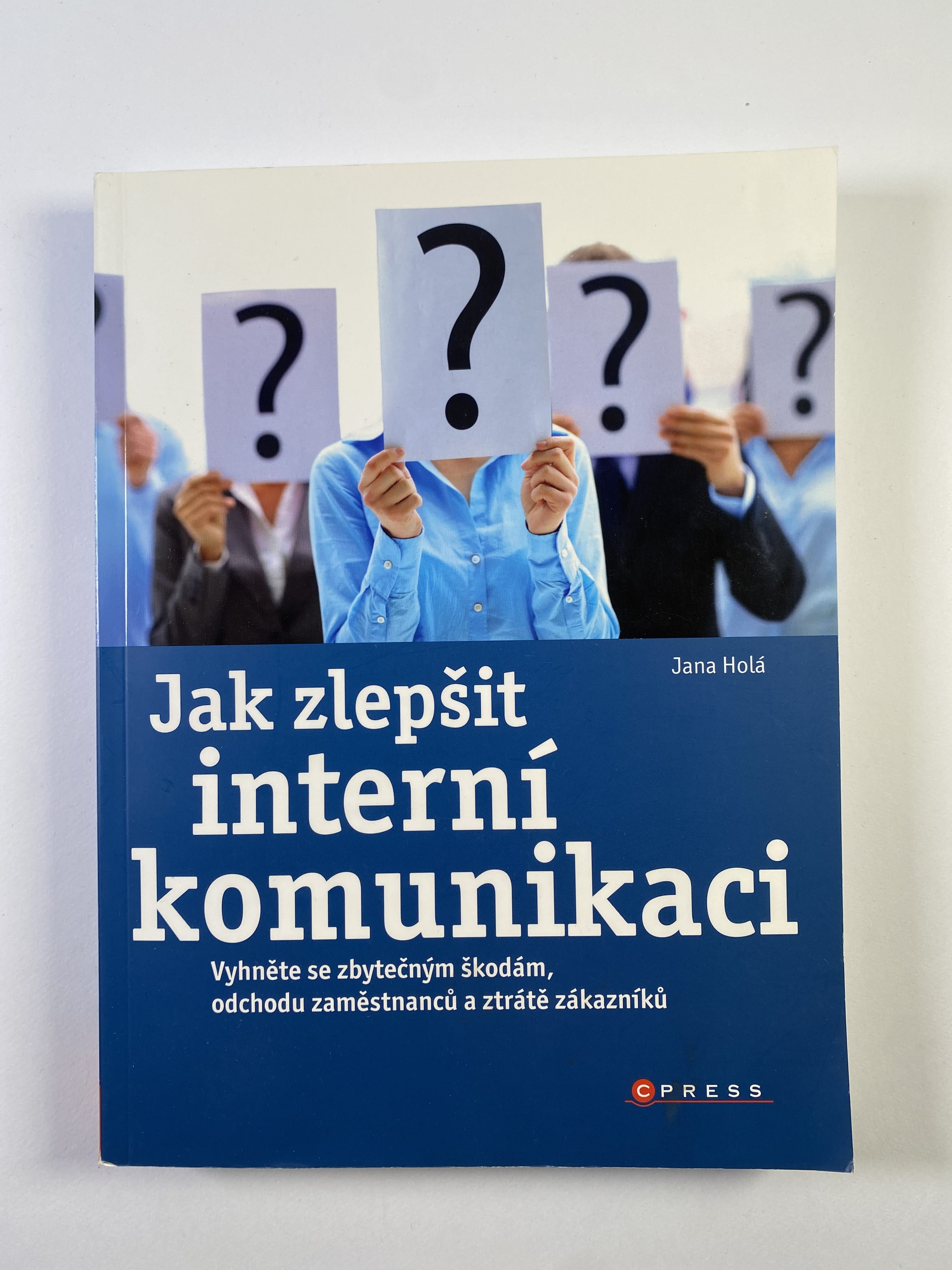 Levně Jak zlepšit interní komunikaci: vyhněte se zbytečným škodám, odchodu zaměstnanců a ztrátě zákazníků