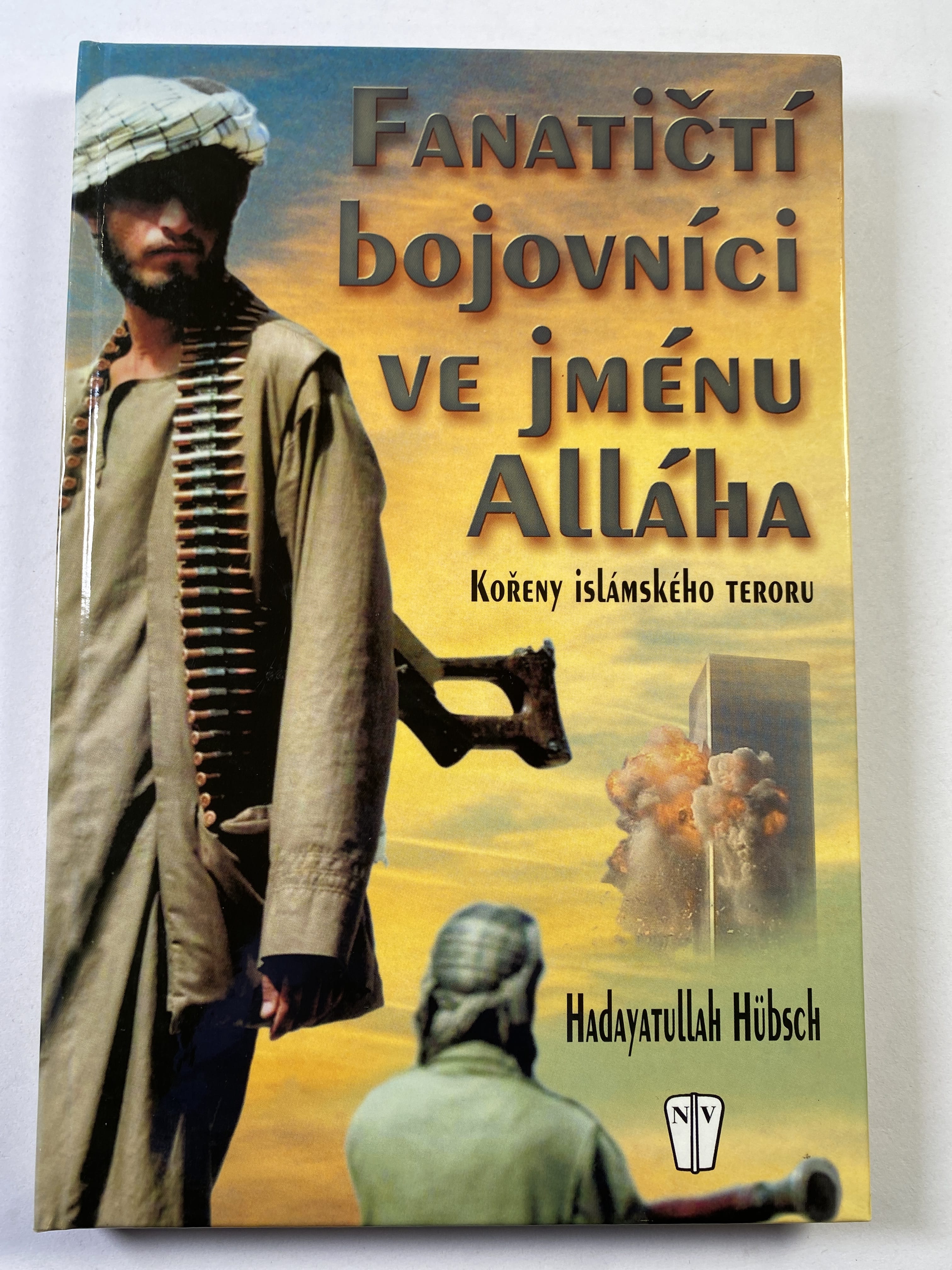 Fanatičtí bojovníci ve jménu Alláha: kořeny islámského teroru