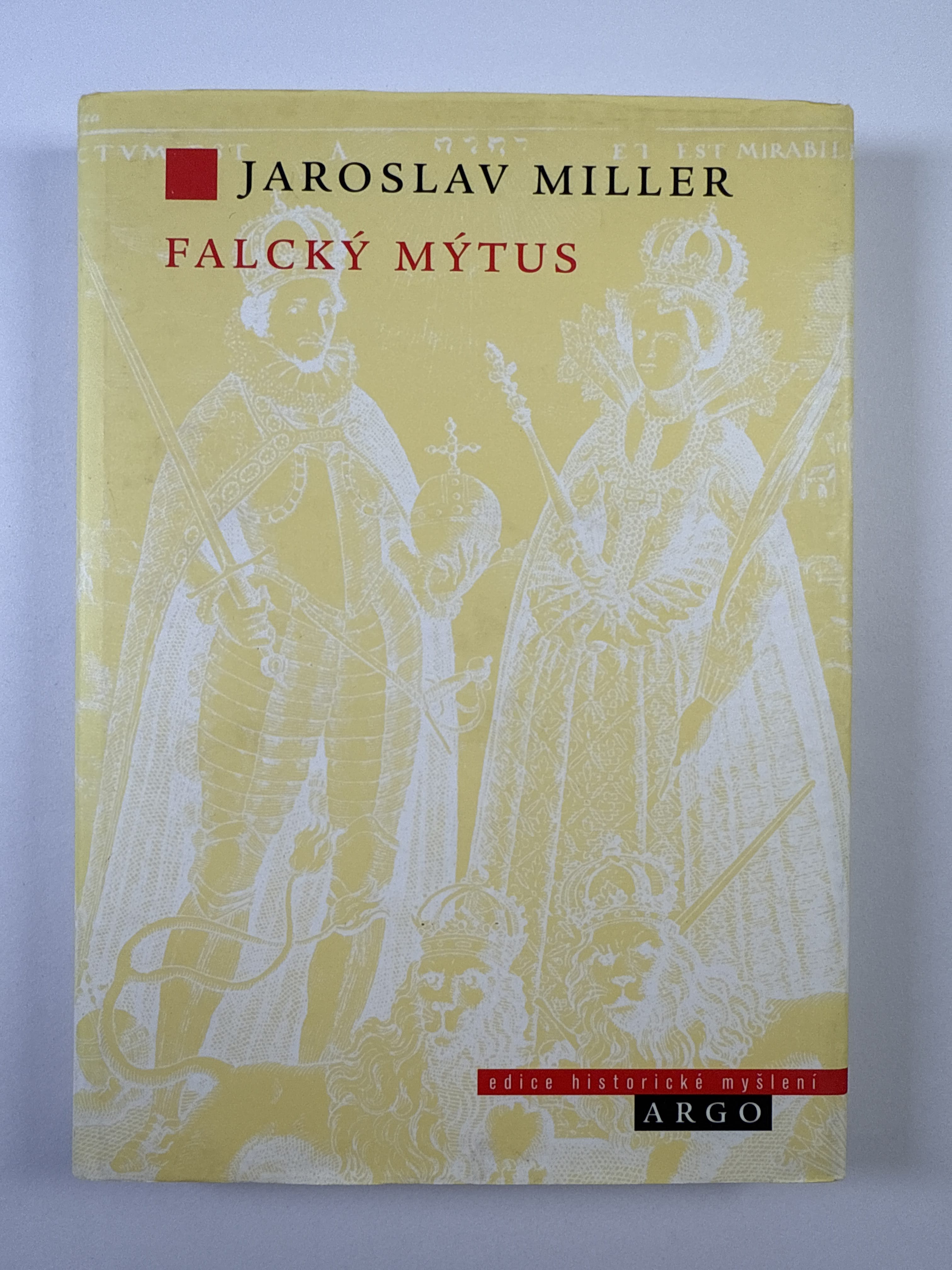 Levně Falcký mýtus: Fridrich V. a obraz české války v raně stuartovské Anglii