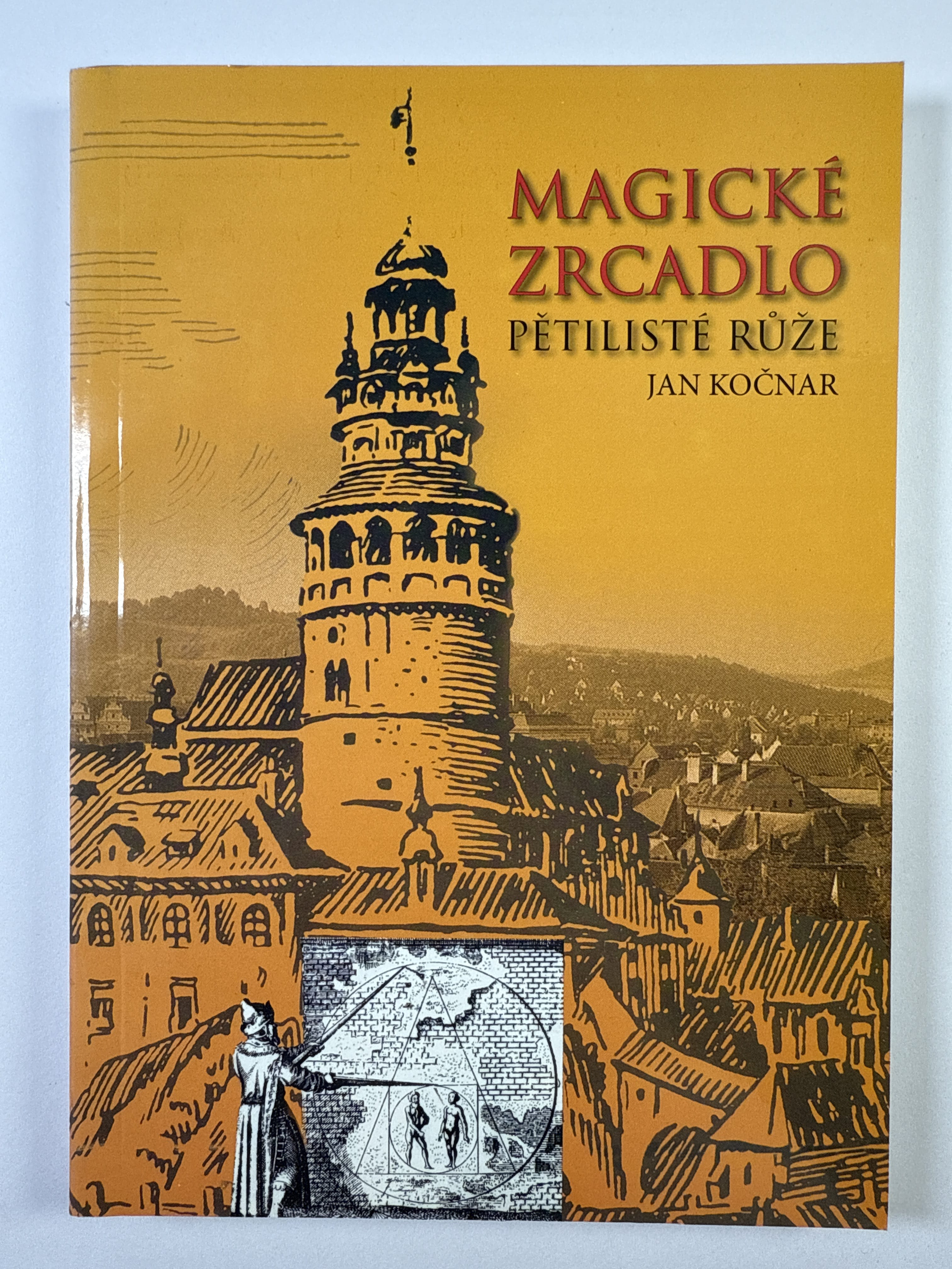 Levně Magické zrcadlo pětilisté růže: průvodce kulturní historií a magickými místy Českého Krumlova a jeho okolí