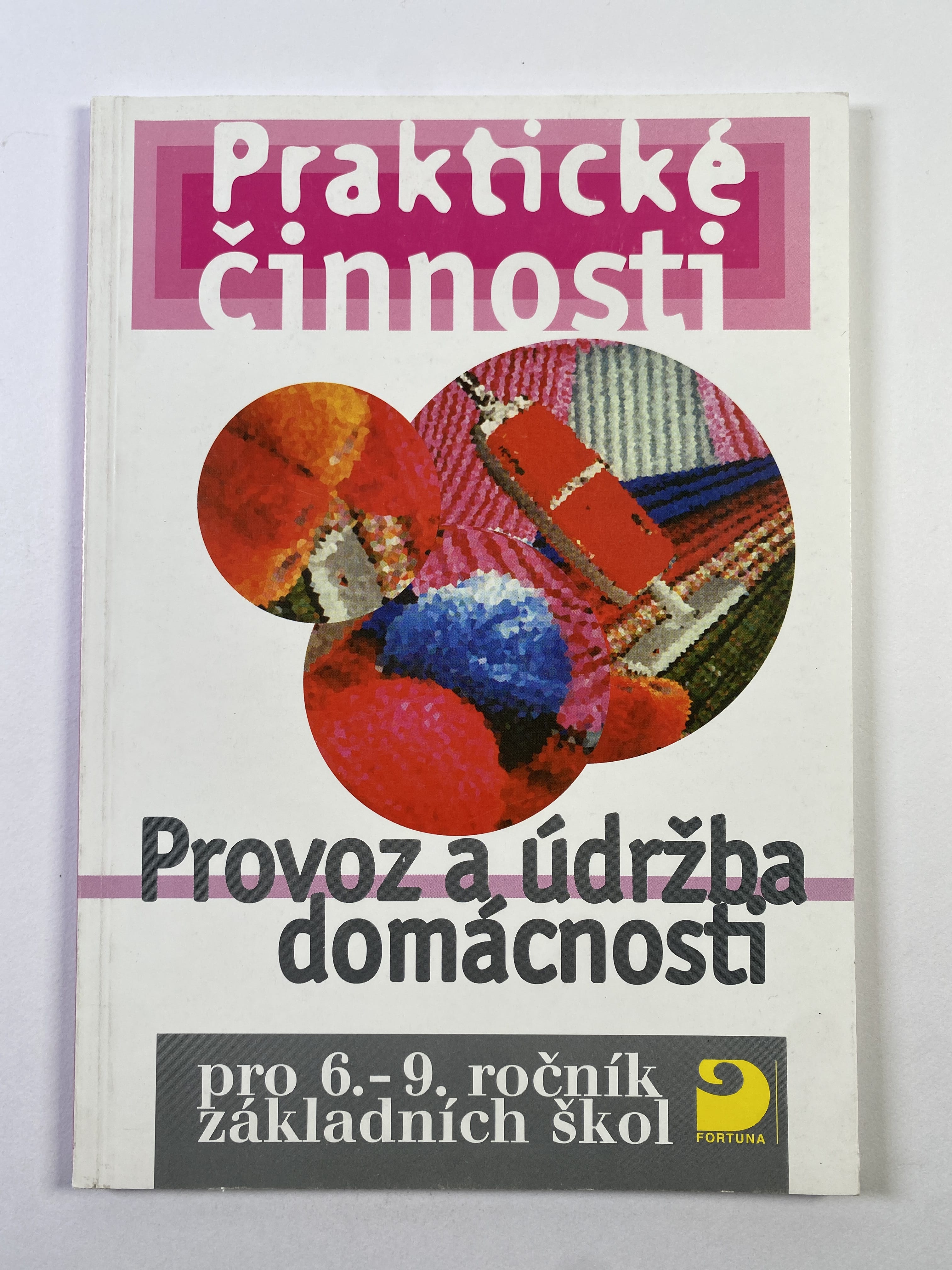 Levně Praktické činnosti pro 6.-9. ročník základních škol: provoz a údržba domácnosti: učebnice zpracovaná podle osnov vzdělávacího programu Základní škola